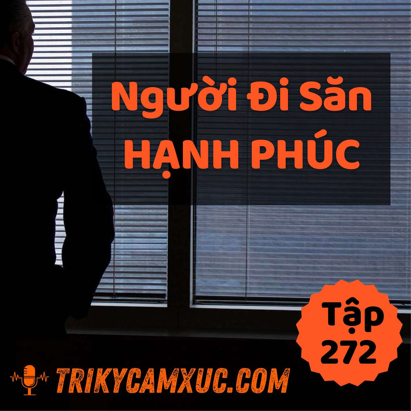 Người Đi Săn Hạnh Phúc - Tri kỷ cảm xúc #272