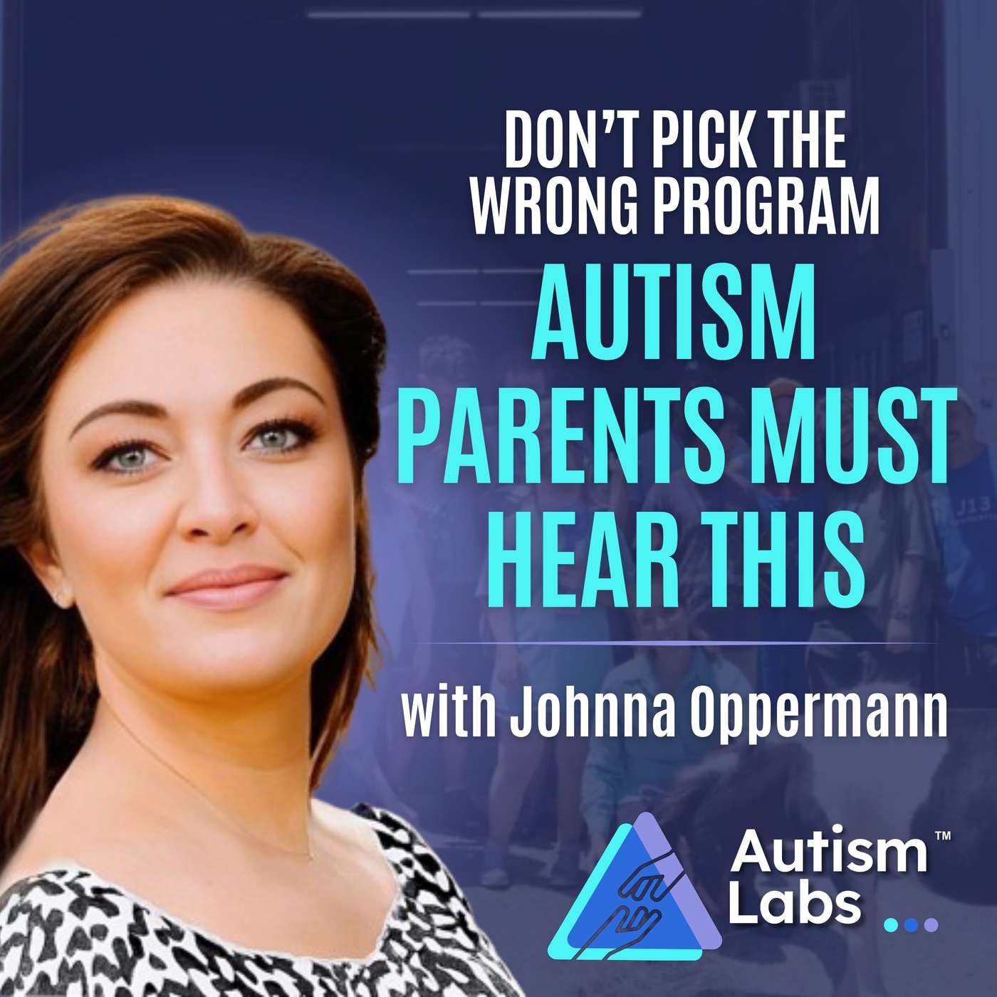 Before You Choose an Autism Program… Watch This with Johnna Oppermann episode artwork