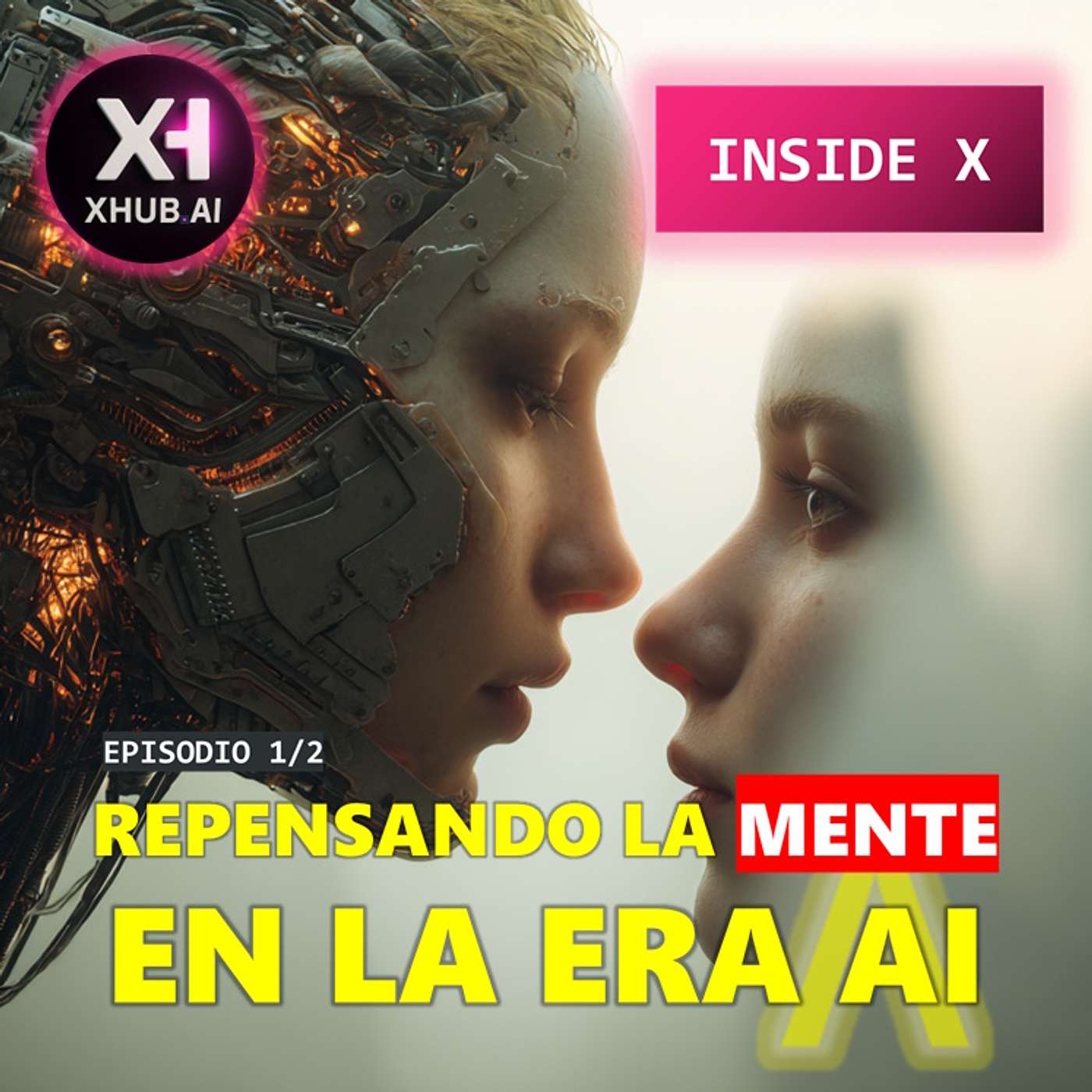 T5.E203. INSIDE X REPENSANDO LA MENTE EN LA ERA AI (Episodio 1/2)