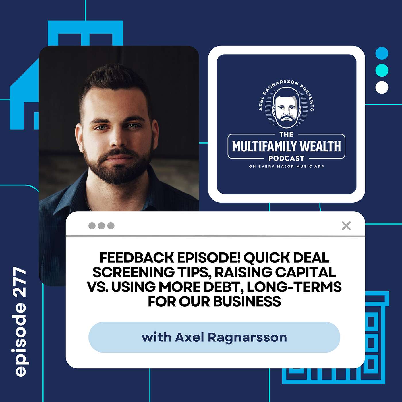 #277: Feedback Episode! Quick Deal Screening Tips, Raising Capital vs. Using More Debt, Long-Terms For Our Business episode artwork