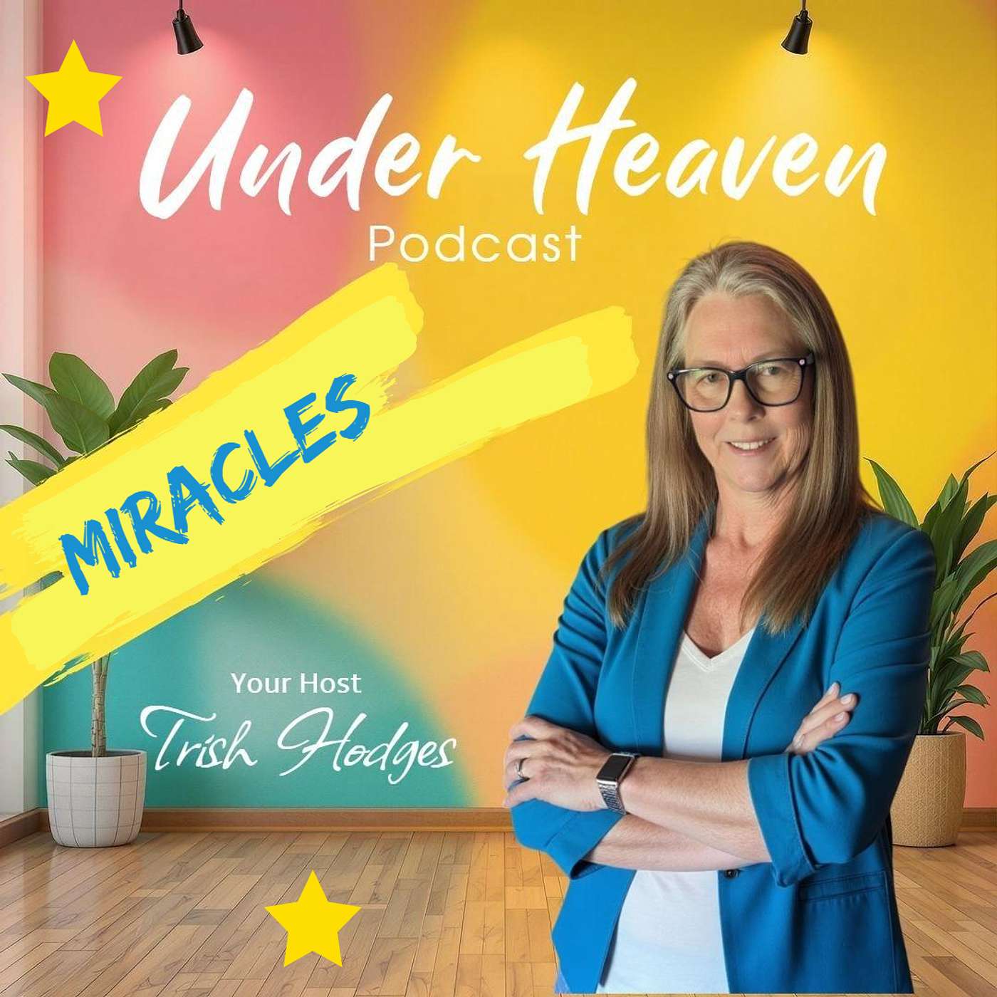 Under Heaven Podcast: Trish Talks About Miracles