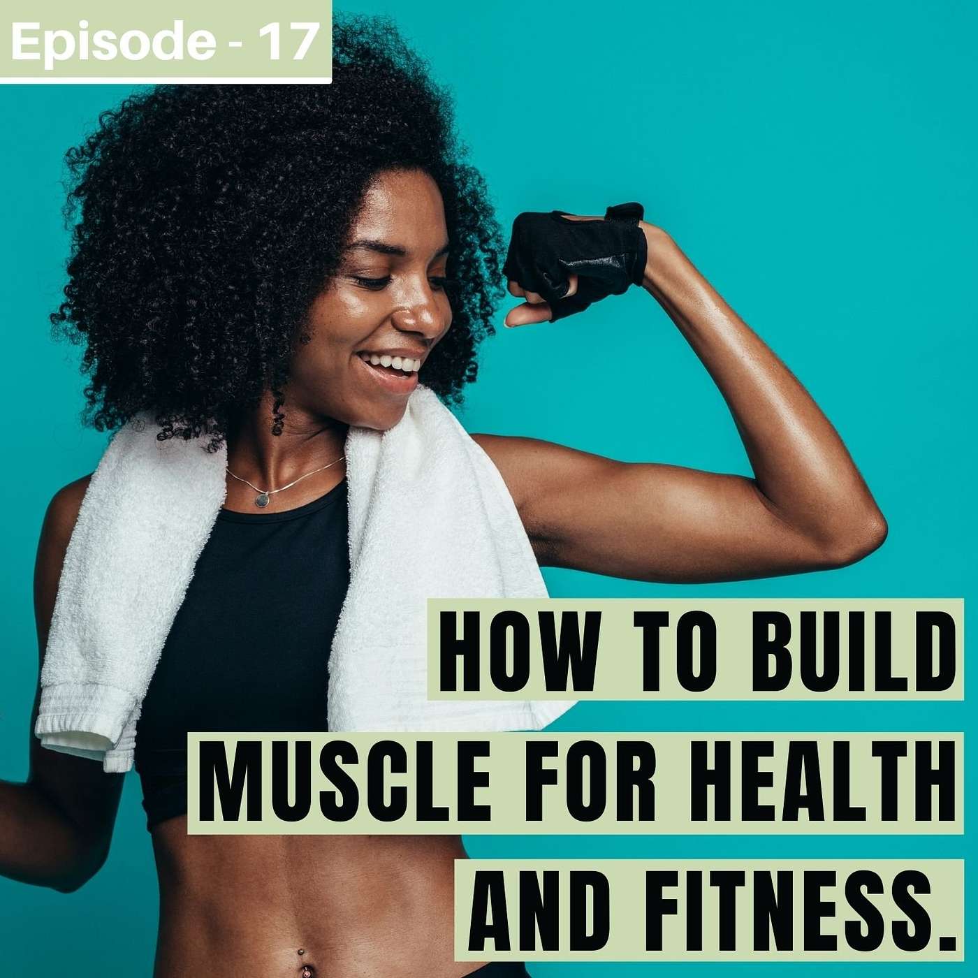 #17. How to build muscle for health and fitness.