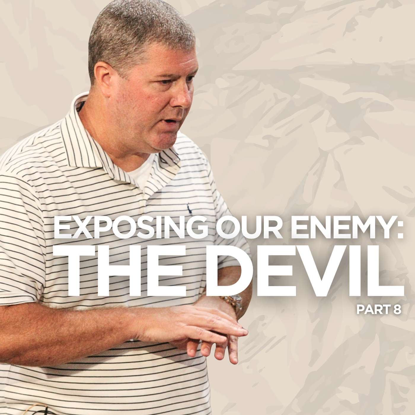 Exposing Our Enemy: The Devil - Part 8