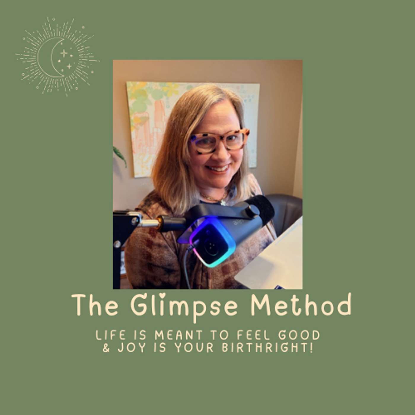 The GLIMPSE Method: Because Life is Supposed to Feel Good & Joy is Your Birthright.