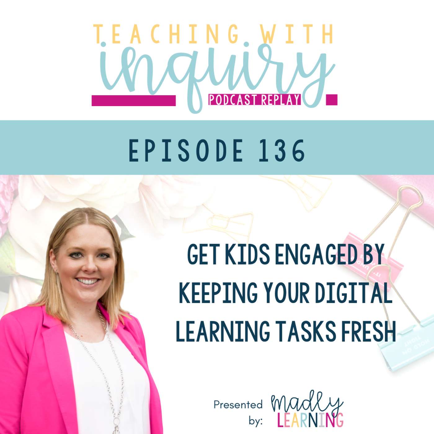 EP 136: Get Kids Engaged by Keeping Your Digital Learning Tasks Fresh