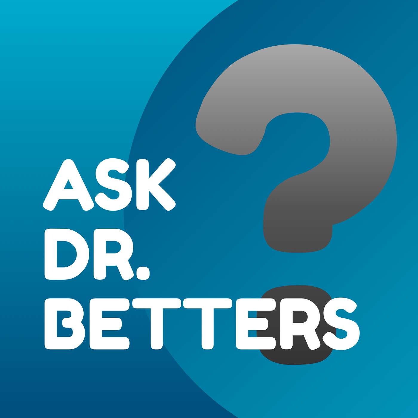 Ask Dr. Betters Artwork