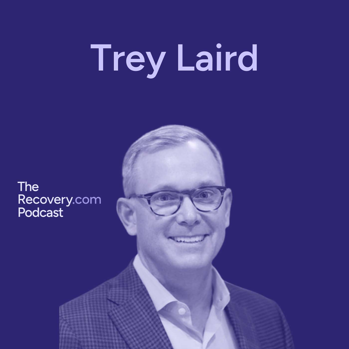 Challenges And Innovations for Executives in Recovery: Power in Community with Trey Laird (Episode 10)