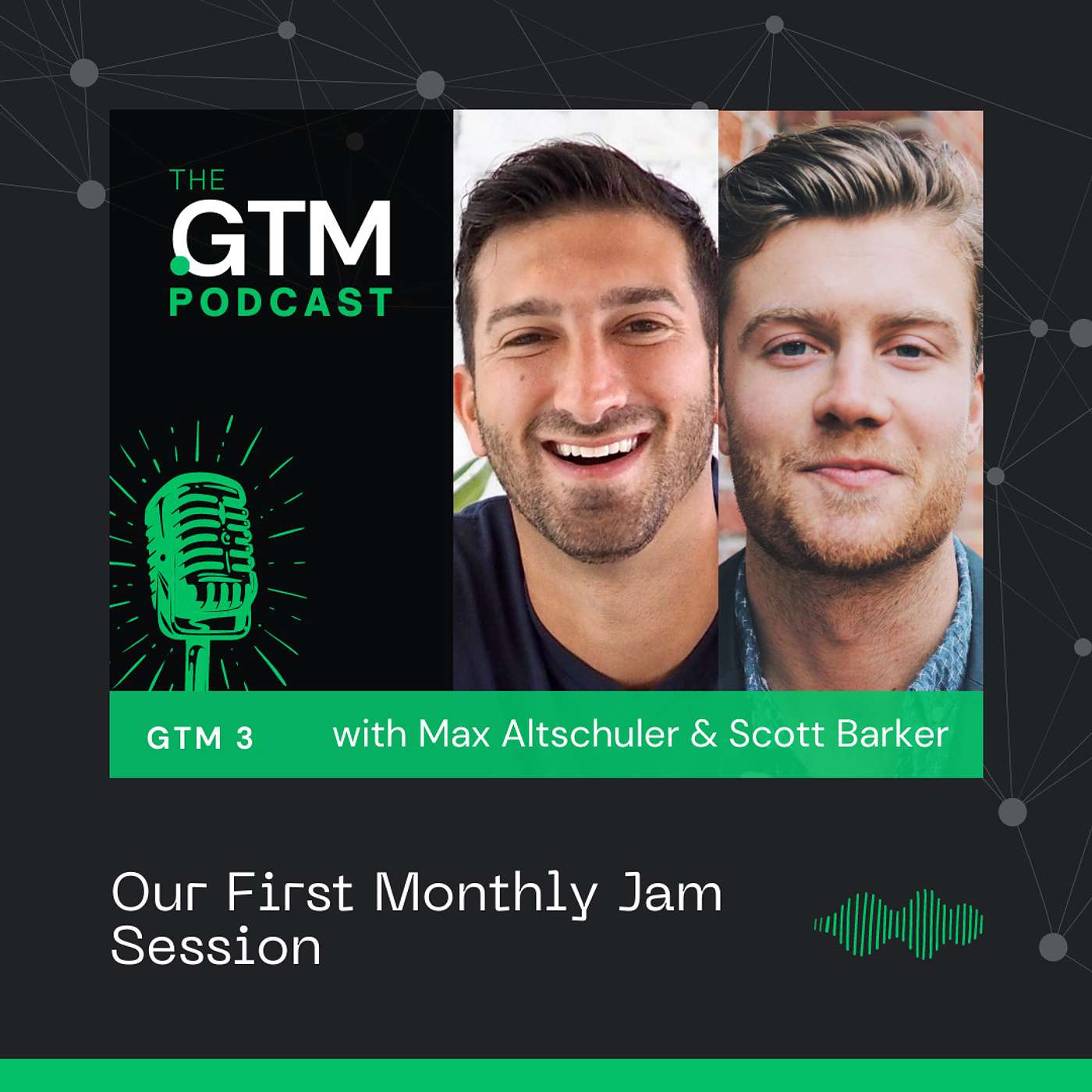 GTM 3: Our First Monthly Jam with Scott Barker and Max Altschuler