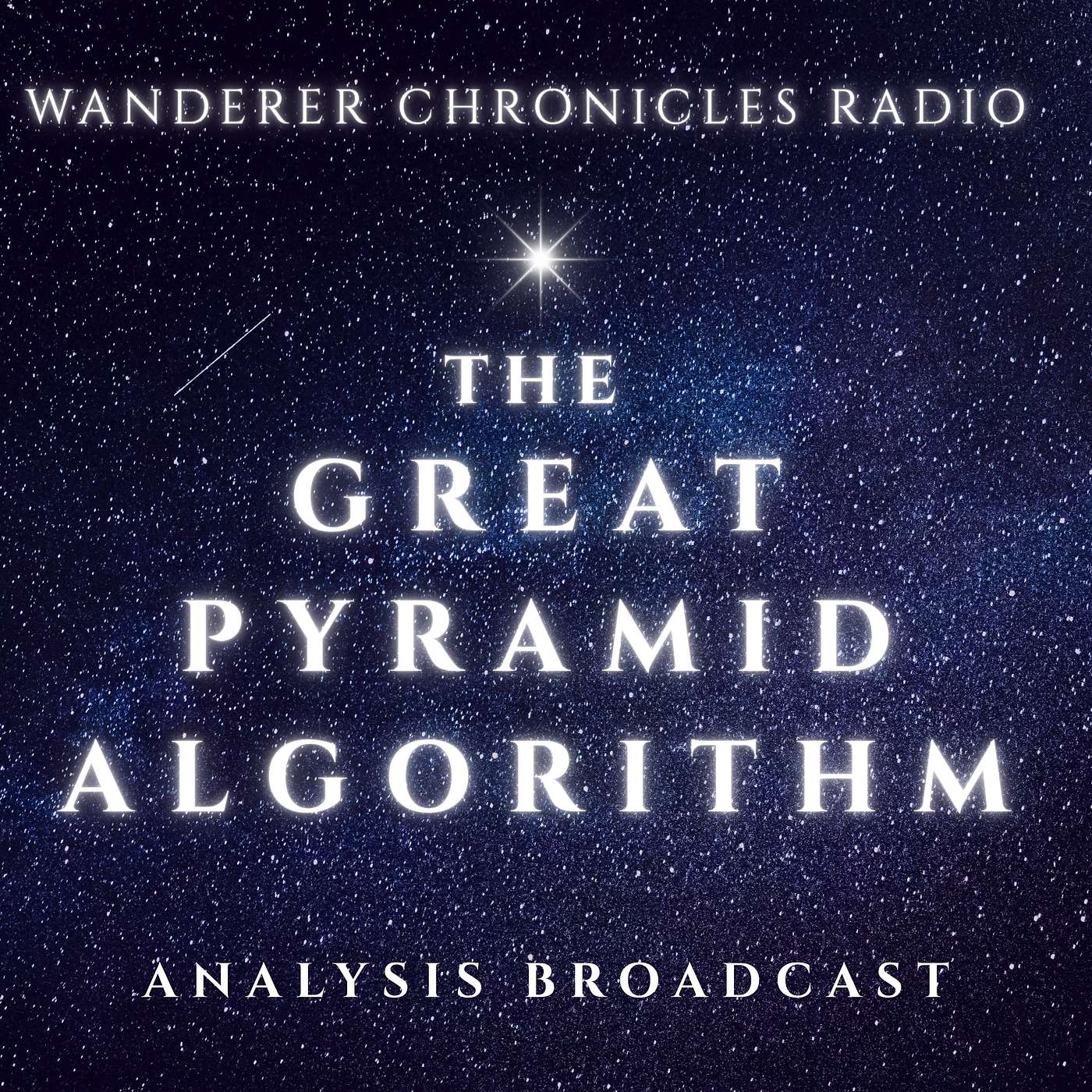 THE GREAT PYRAMID ALGORITHM - Analysis Broadcast | Sci-Fi Audio Podcast | WANDERER CHRONICLES RADIO