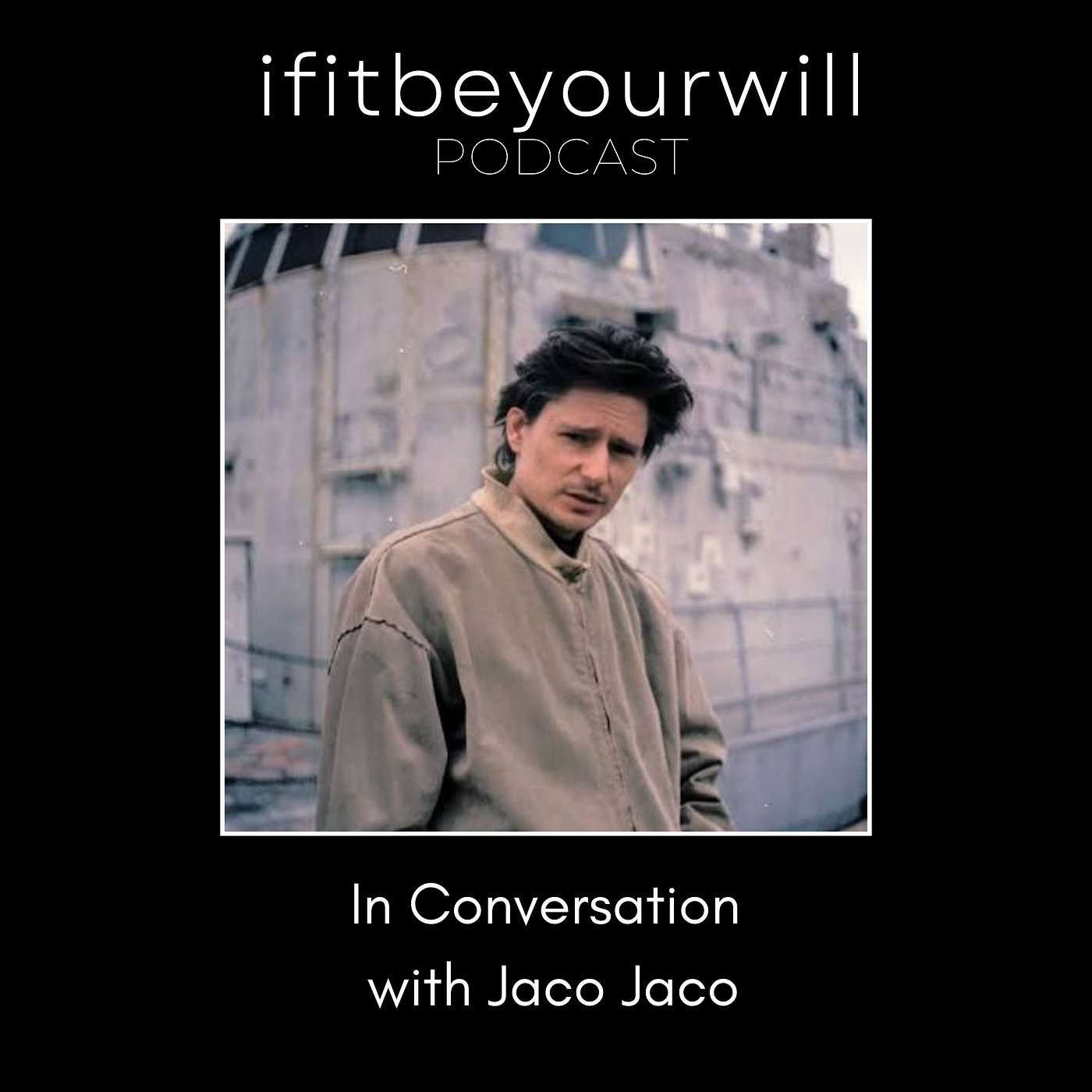 ifitbeyourwill Podcast #187 • Jaco Jaco episode artwork