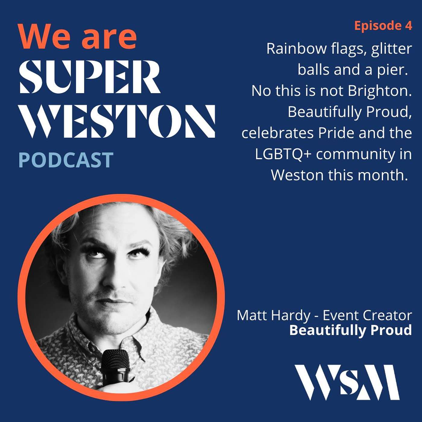 Ep. 4 Beautifully Proud, celebrating Pride and support for the LGBTQ+ community in Weston with Matt Hardy