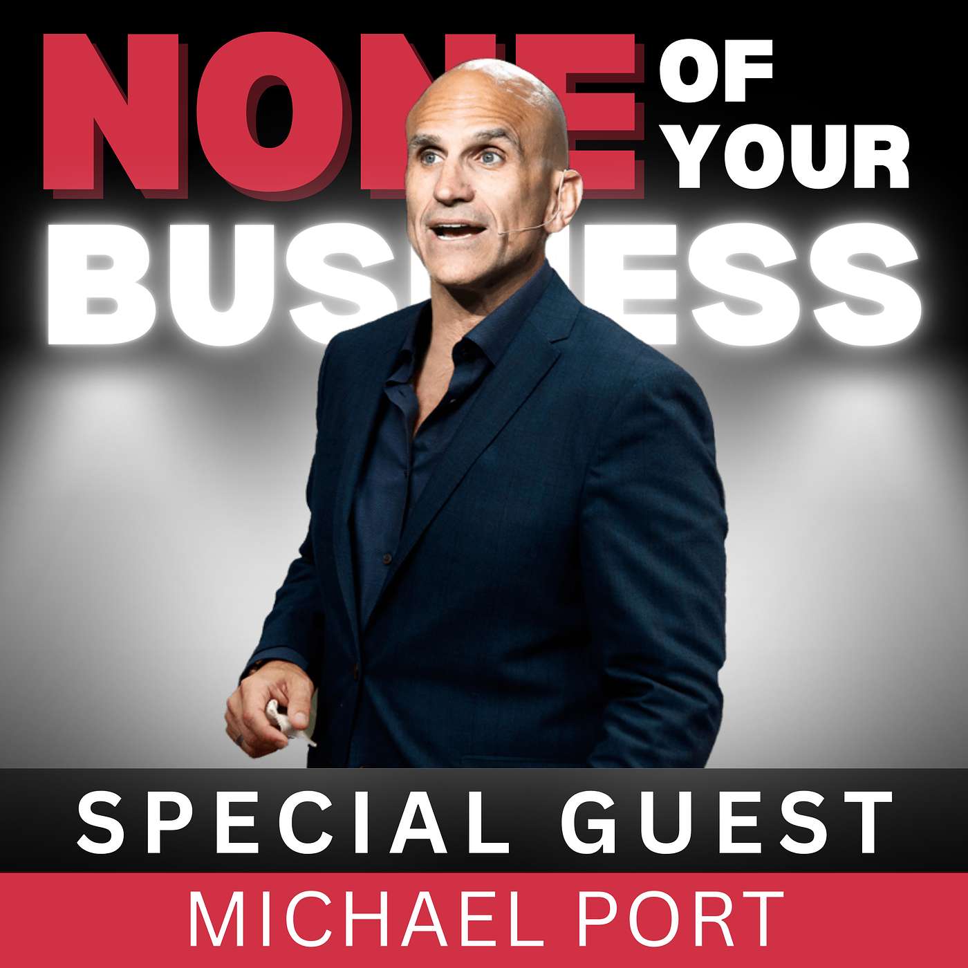 How To Own The Stage: Must-Know Principles For Your Next Talk With Michael Port | None of Your Business Podcast