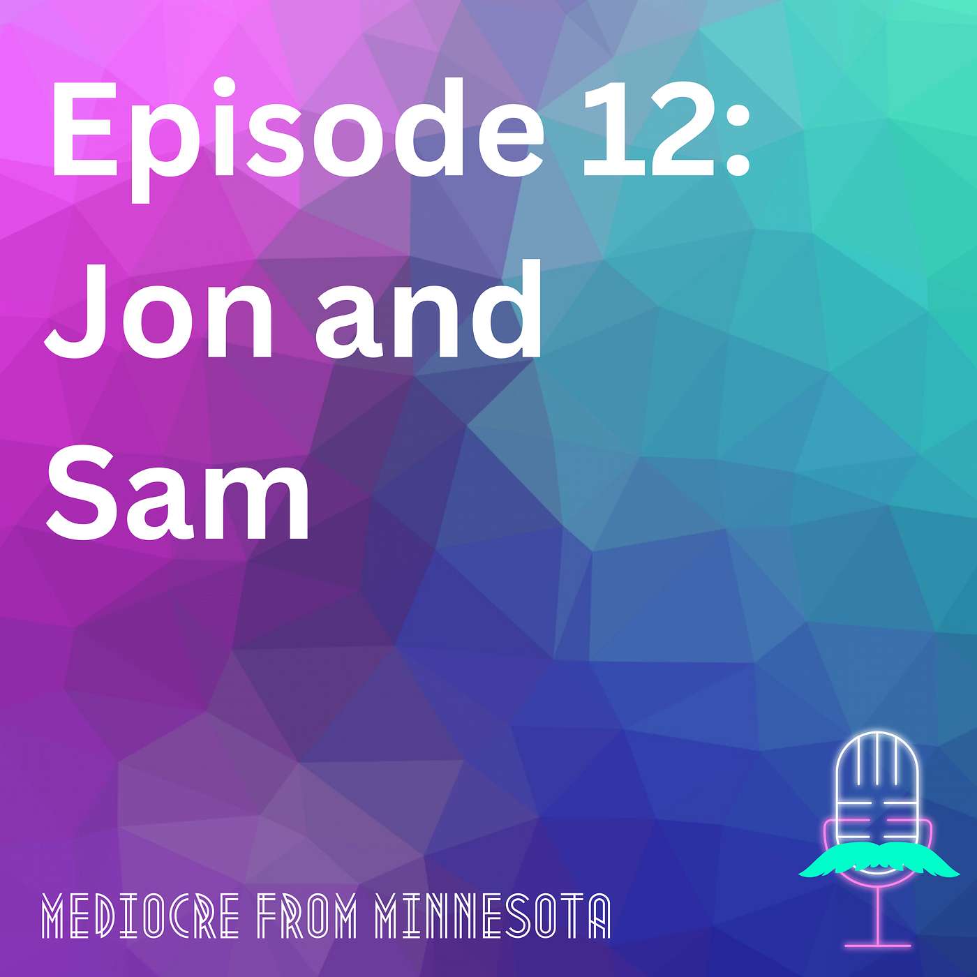Episode 12 - Jon and Sam