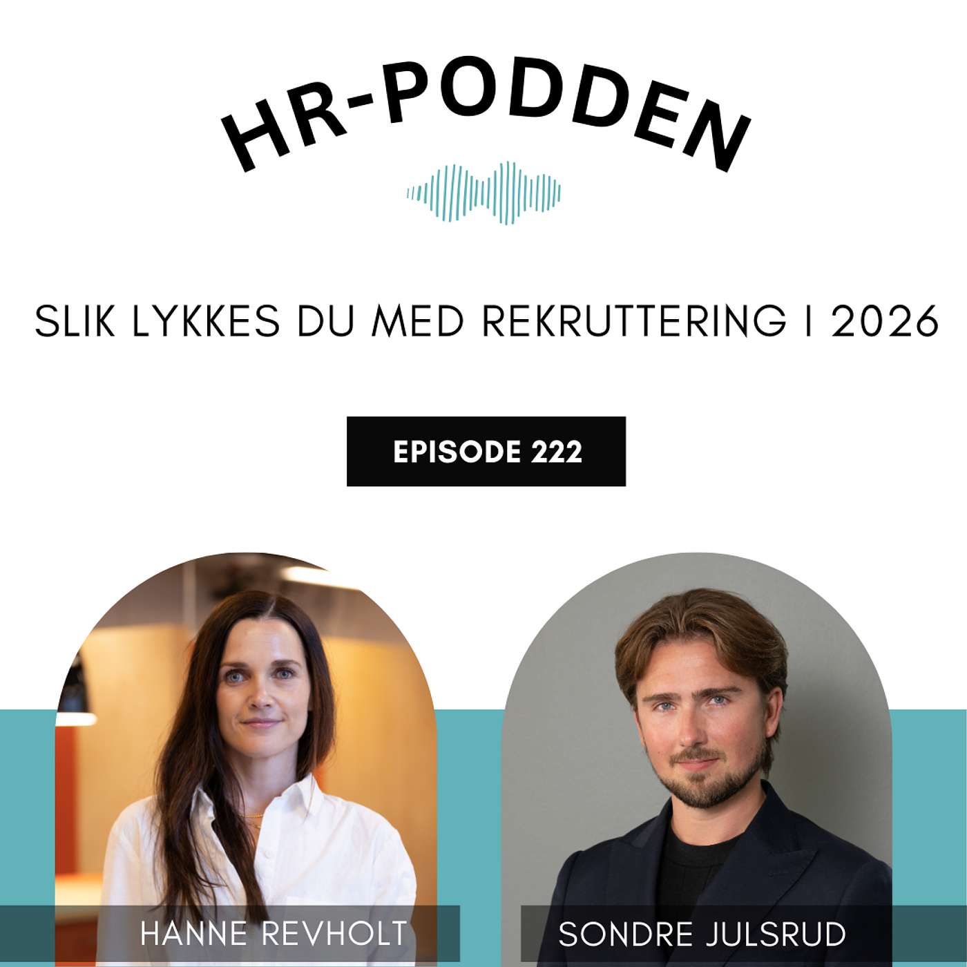222: Slik lykkes du med rekruttering i 2026, med Hanne Revholt og Sondre Julsrud 222: Slik lykkes du med rekruttering i 2026, med Hanne Revholt og Sondre Julsrud