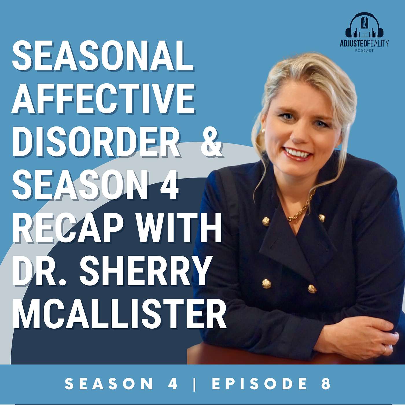 Seasonal Affective Disorder & Season 4 Recap with Dr. Sherry McAllister