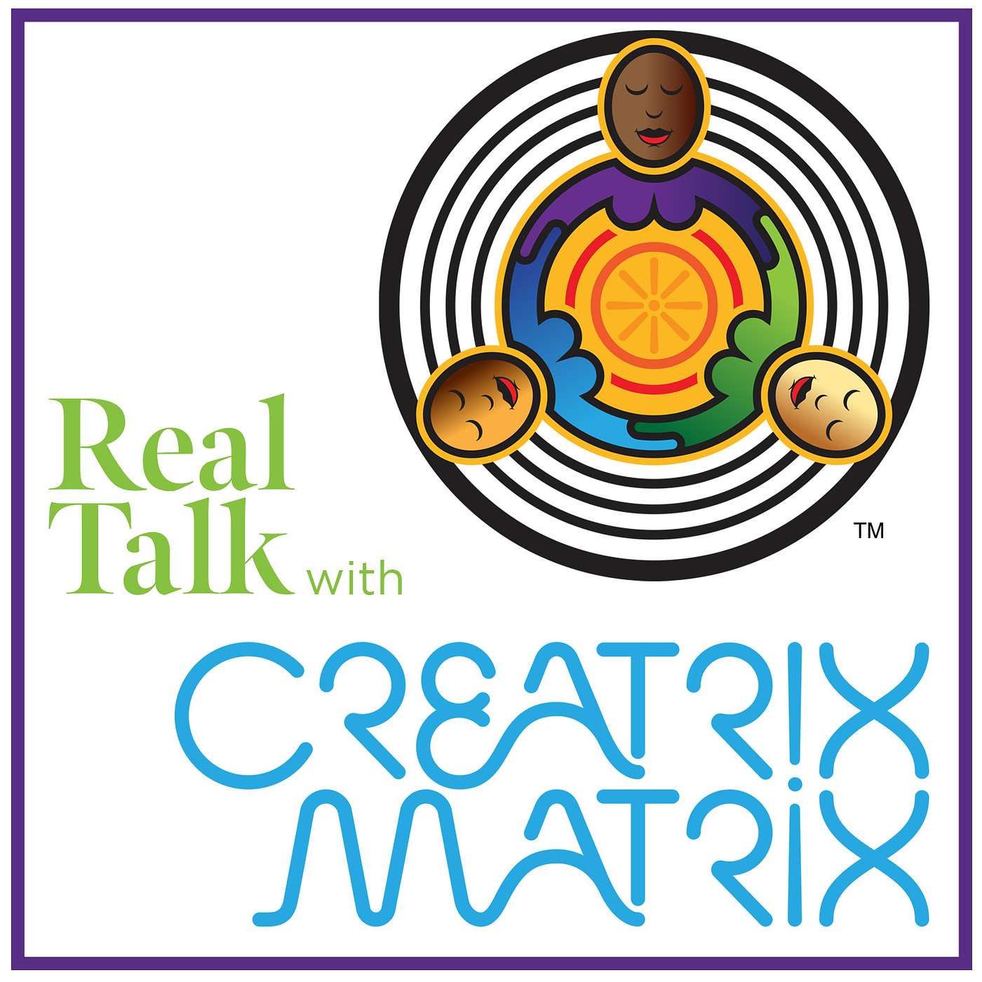 Real Talk with Creatrix Matrix podcast artwork