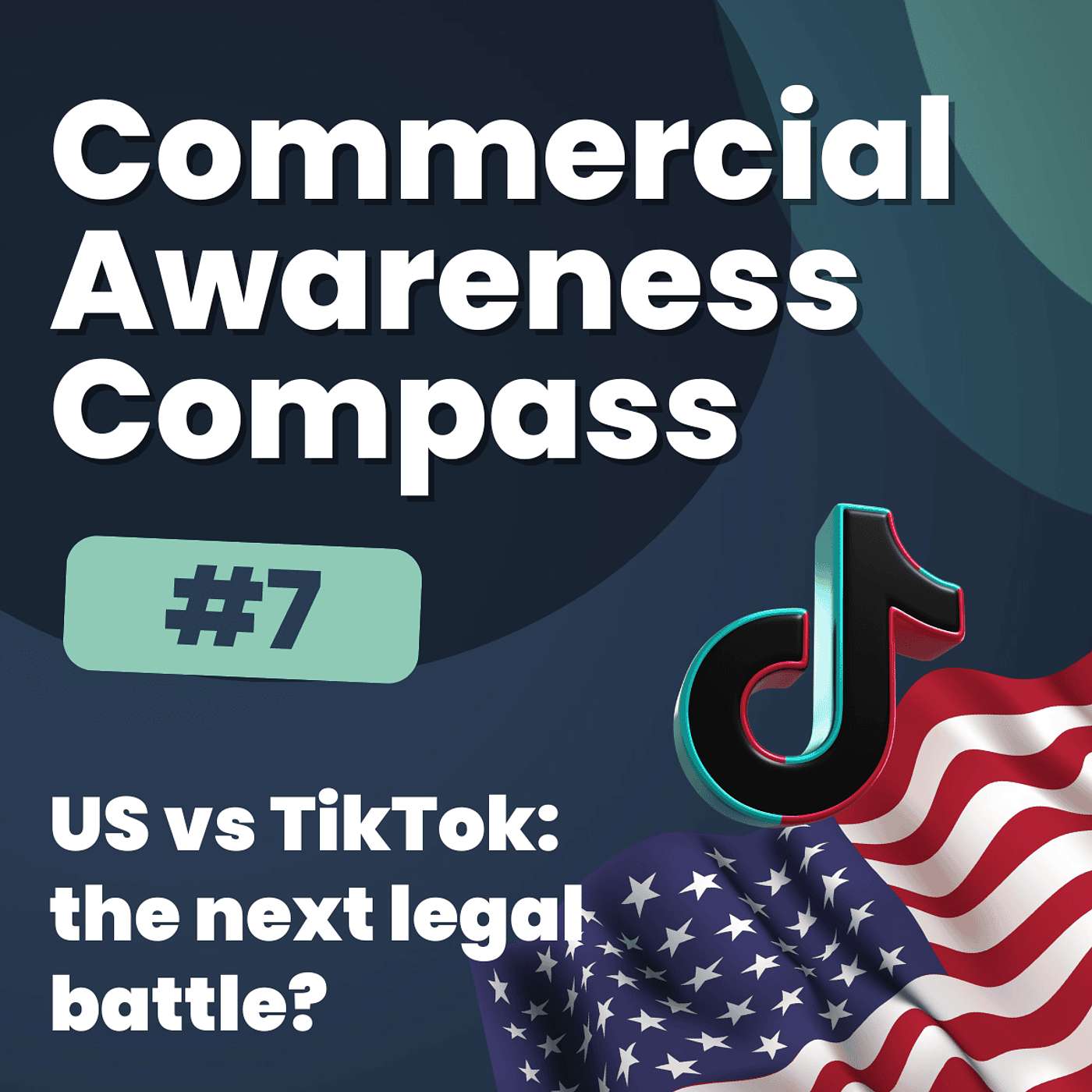US vs TikTok: The Next Legal Battle? | Commercial Awareness Compass #7