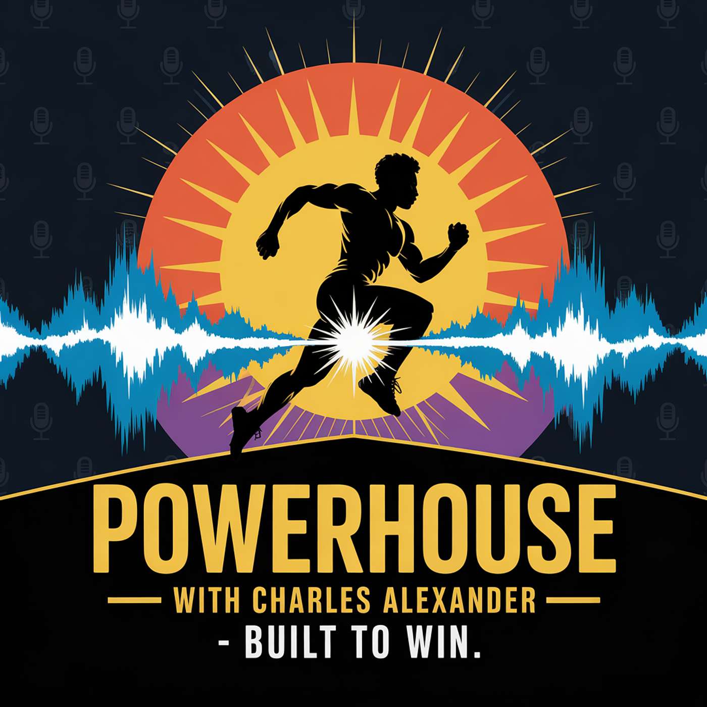 Powerhouse with Charles Alexander-Dominate Life. Conquer weakness. Become Unstoppable - Built To Win