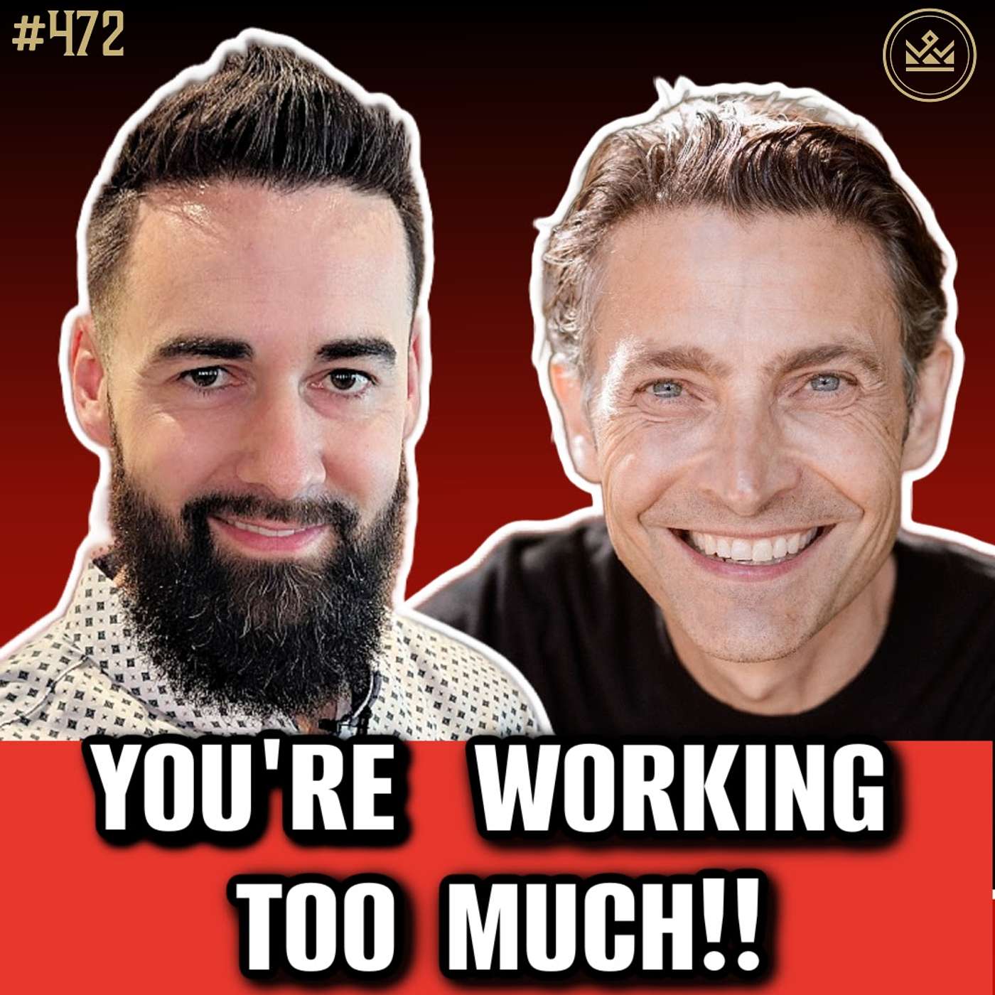 472 | Are You Working TOO MUCH? Take Off 130 Days Every Year! Rob Dube