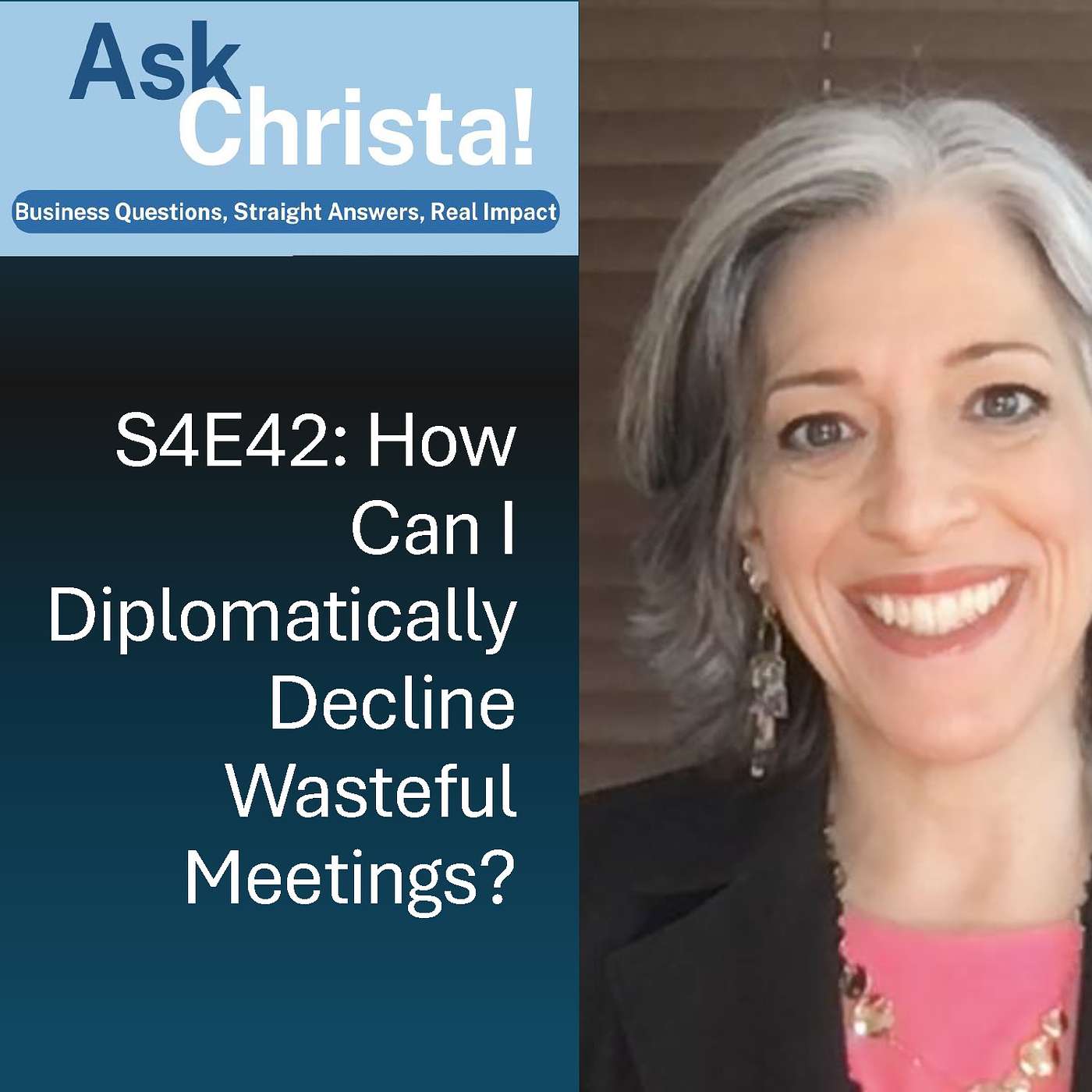 Ask Christa! How Can I Diplomatically Decline Wasteful Meetings? (S4E42)