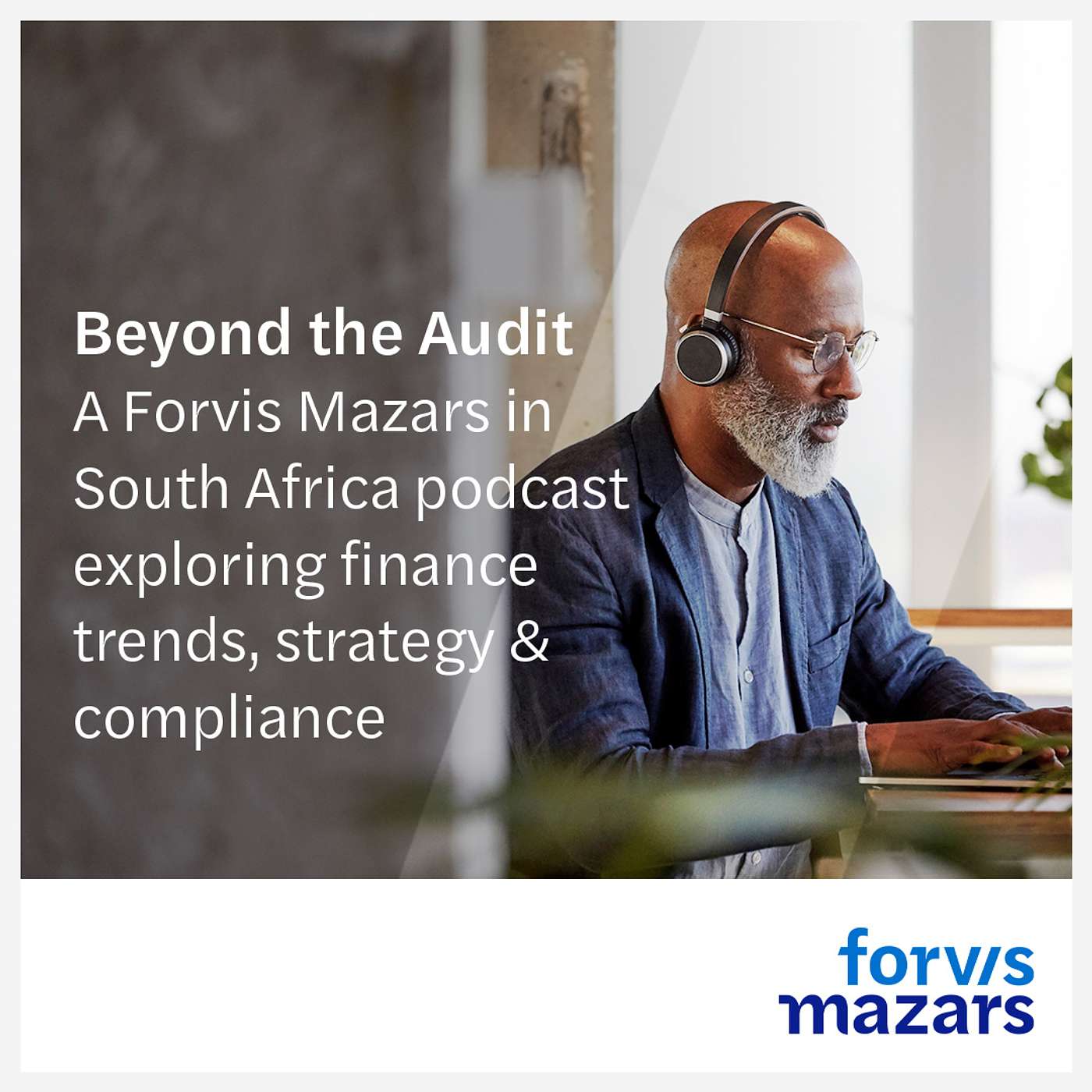 Beyond the Audit: A Forvis Mazars in South Africa podcast exploring finance trends, strategy & compliance. podcast artwork