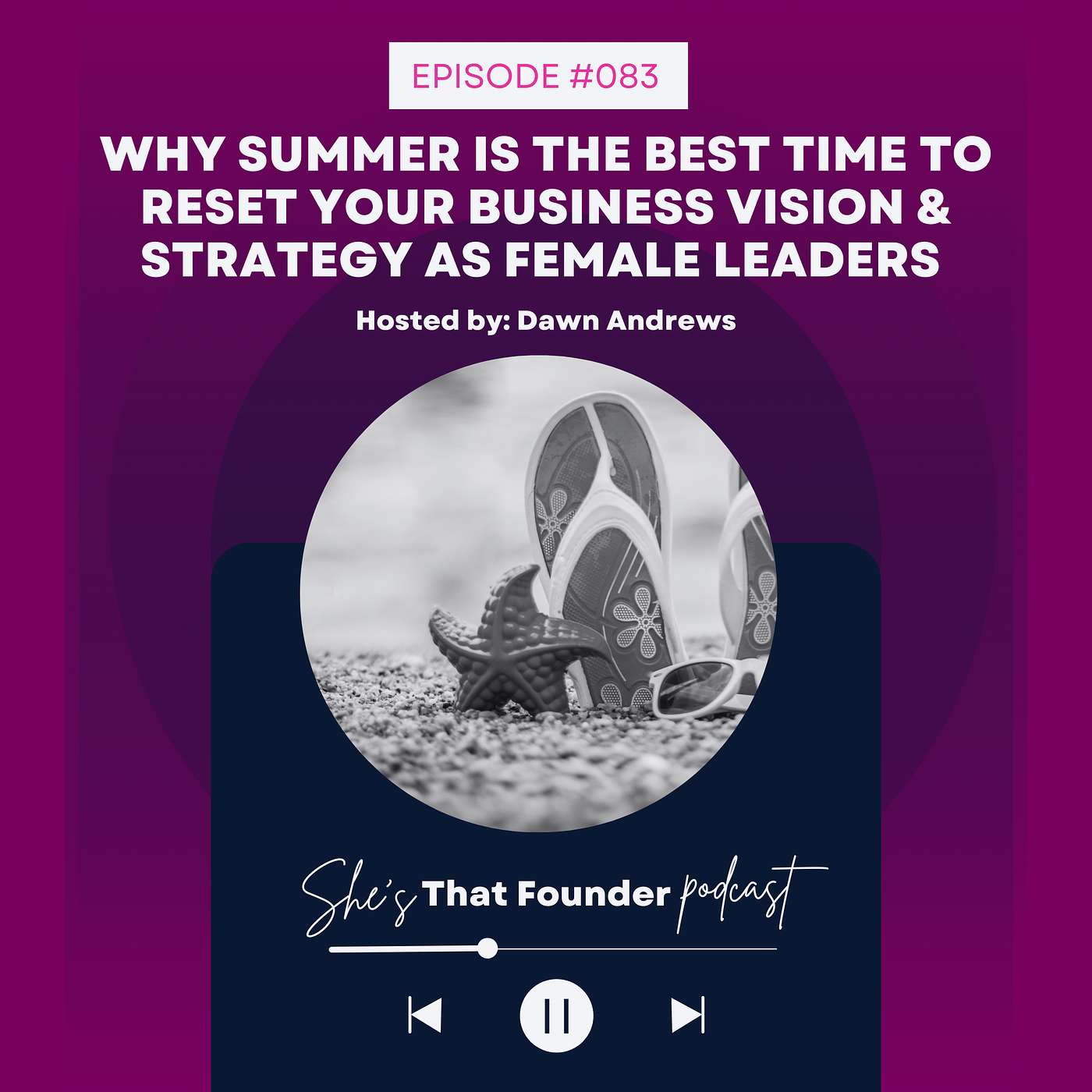 083 | REPLAY: Why Summer is the Best Time To Reset Your Business Vision & Strategy as Female Leaders (And Here's Why)