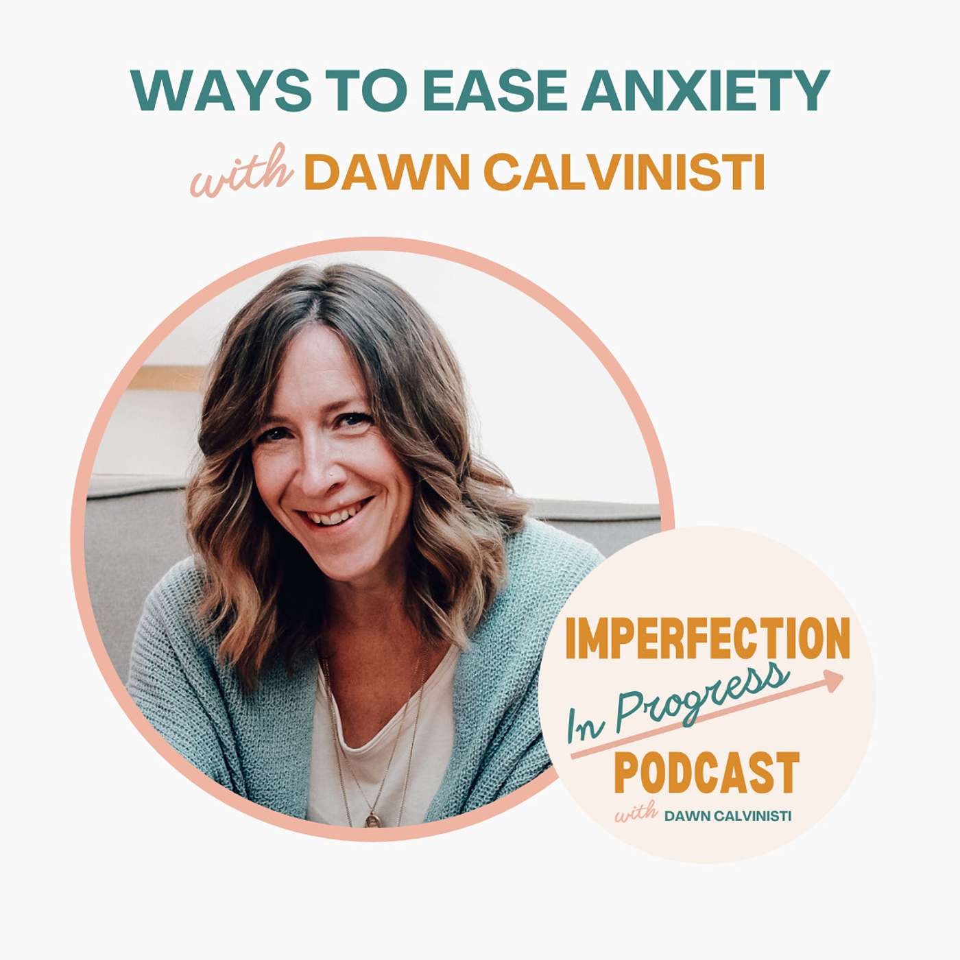 Ways to Ease Anxiety with Dawn Calvinisti