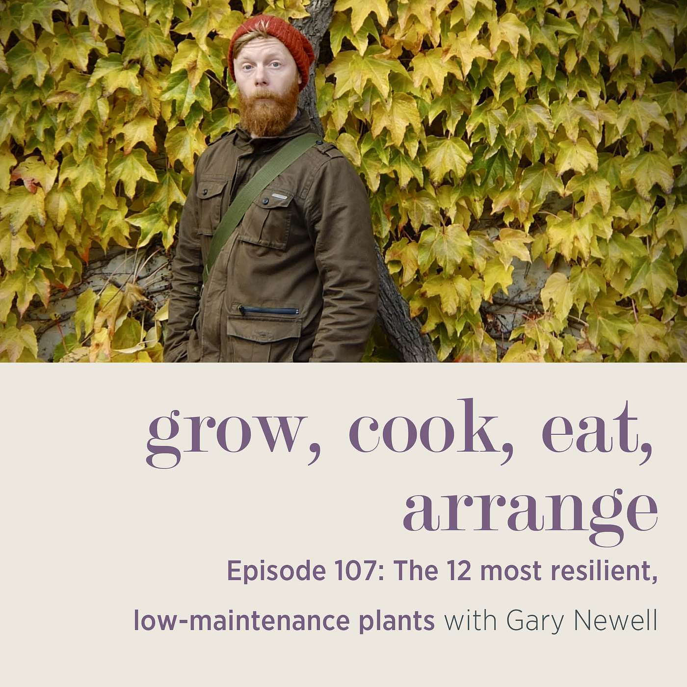 cover of episode The 12 Most Resilient, Low-Maintenance Plants with Gary Newell - Episode 107