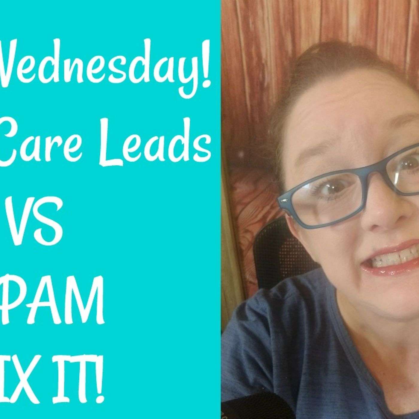 Valerie V Show EP 25: Real Home Care Leads vs SPAM #webwednesday