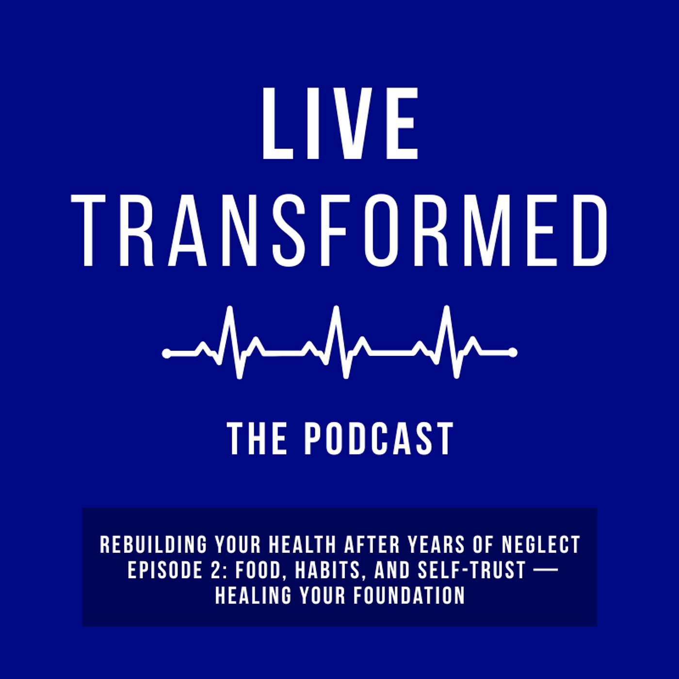 57.Rebuilding Your Health After Years of Neglect - Episode 2: Food, Habits, and Self-Trust — Healing Your Foundation 57.Rebuilding Your Health After Years of Neglect - Episode 2: Food, Habits, and Self-Trust — Healing Your Foundation