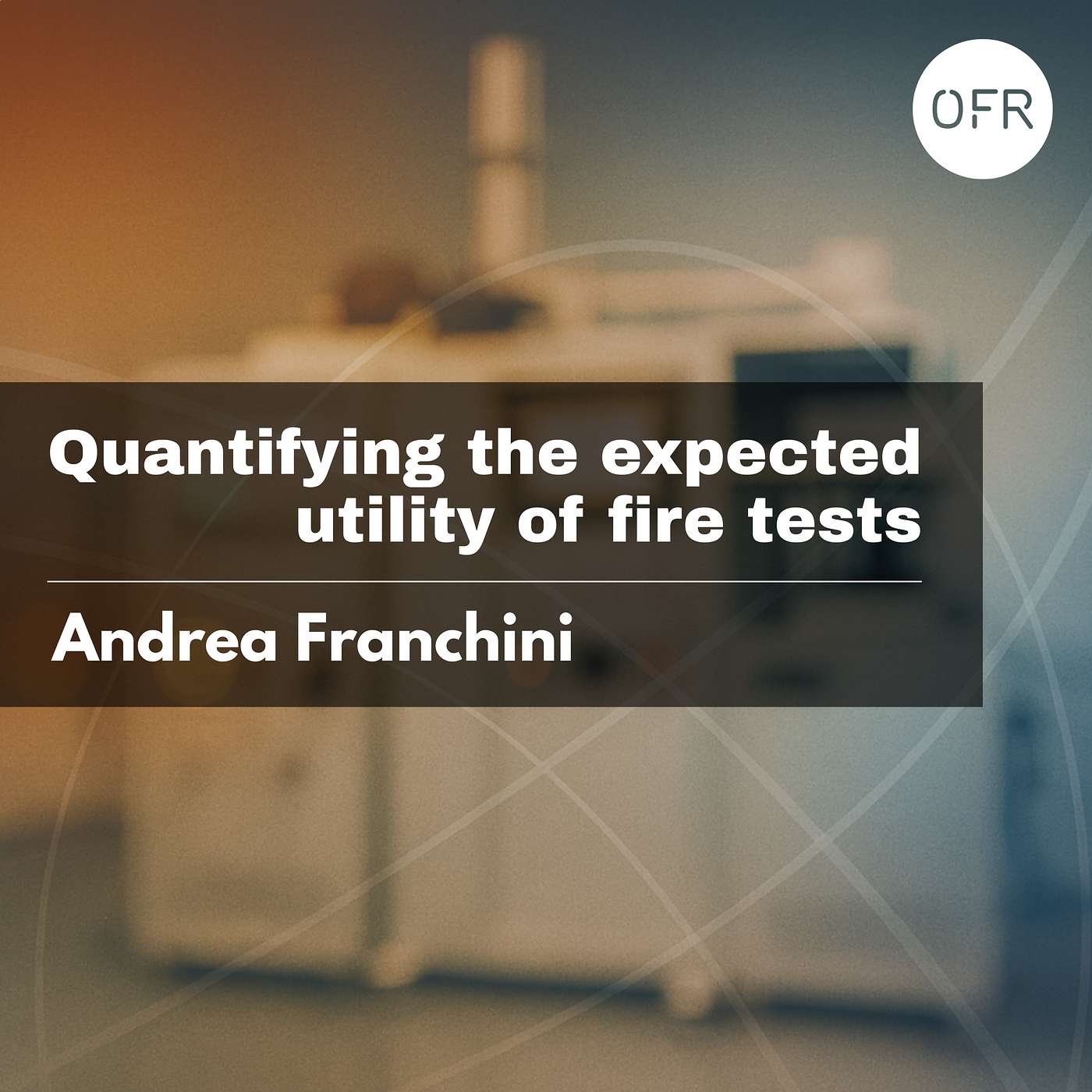 228 - Quantifying the expected utility of fire tests with Andrea Franchini