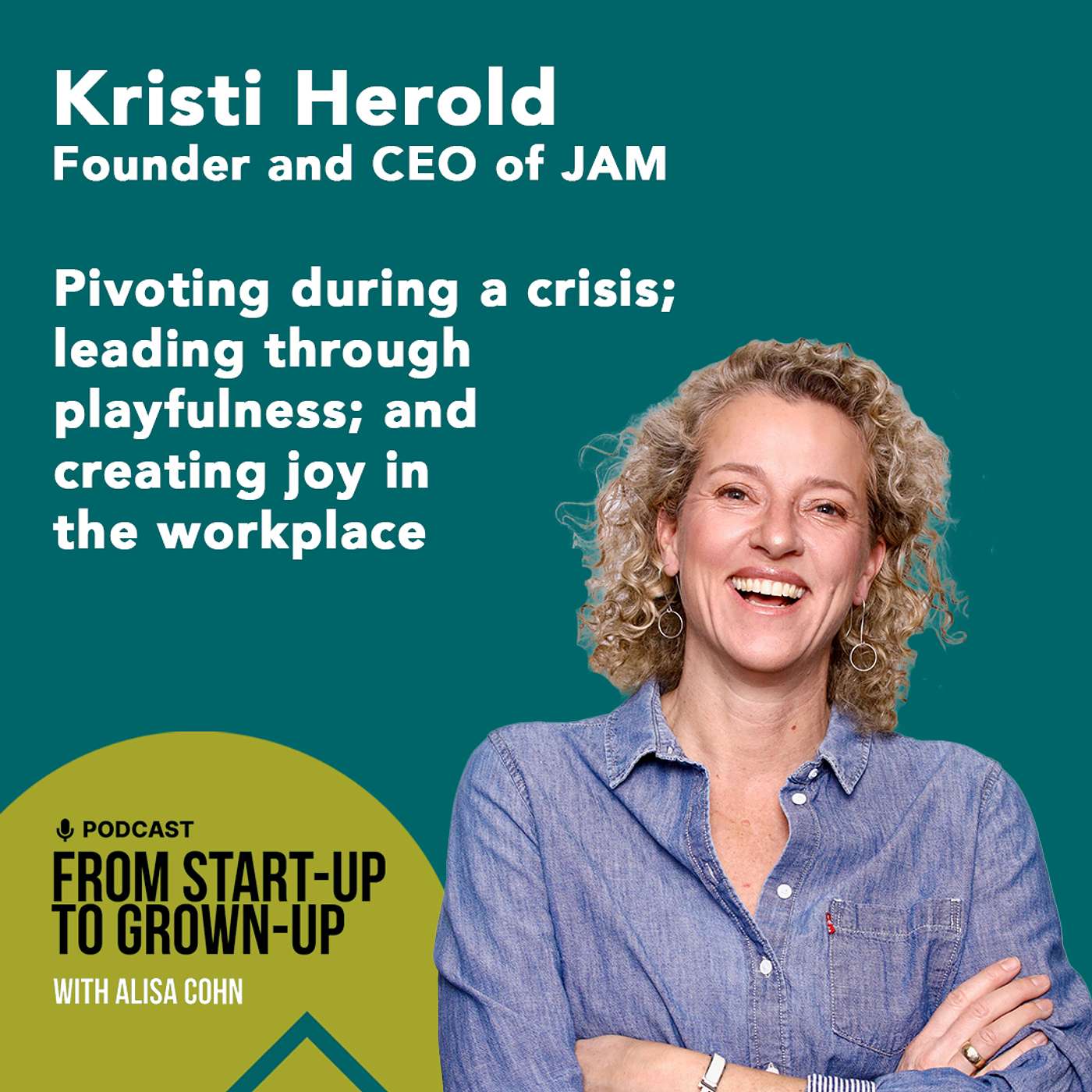 #64, Kristi Herold, Founder and CEO of JAM — Pivoting during a crisis, leading through playfulness, and creating joy in the workplace