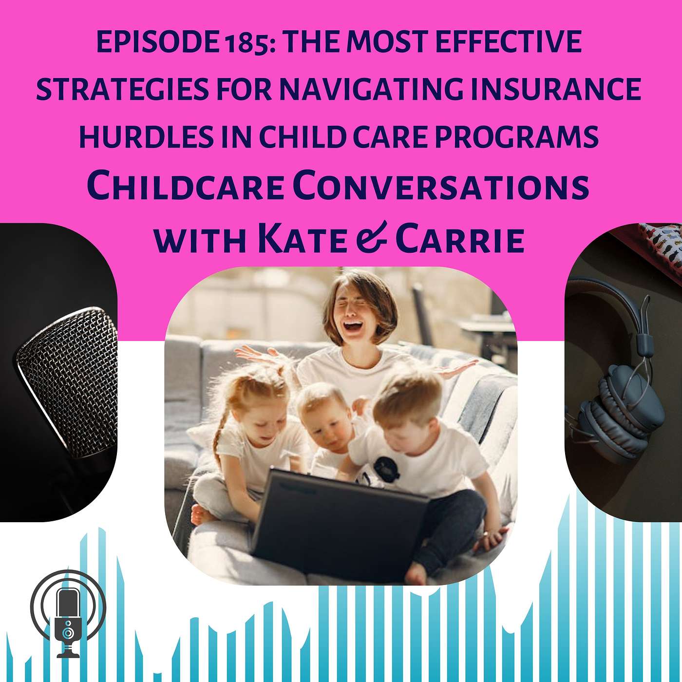 Episode 185: The Most Effective Strategies for Navigating Insurance Hurdles in Child Care Programs episode artwork