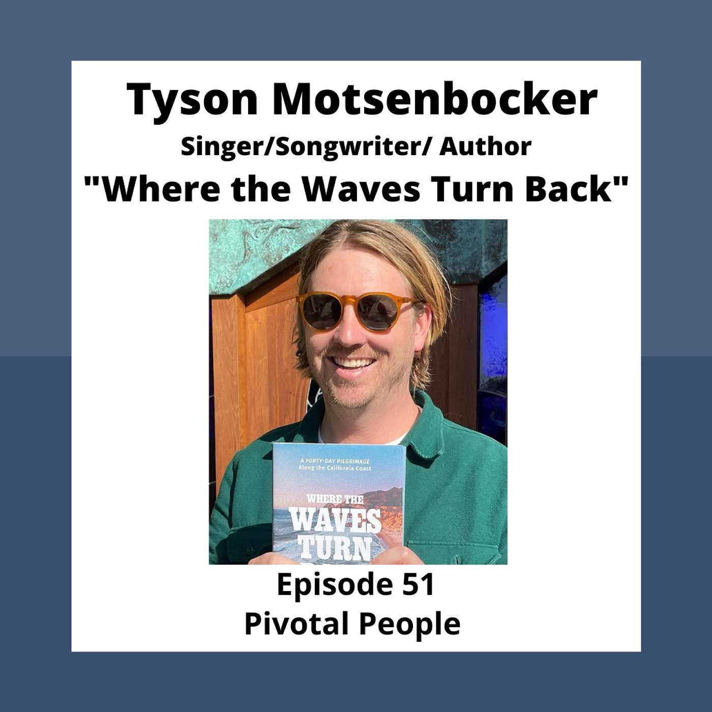 Ep. 52: Singer and Author Tyson Motsenbocker: "Where the Waves Turn Back" episode artwork