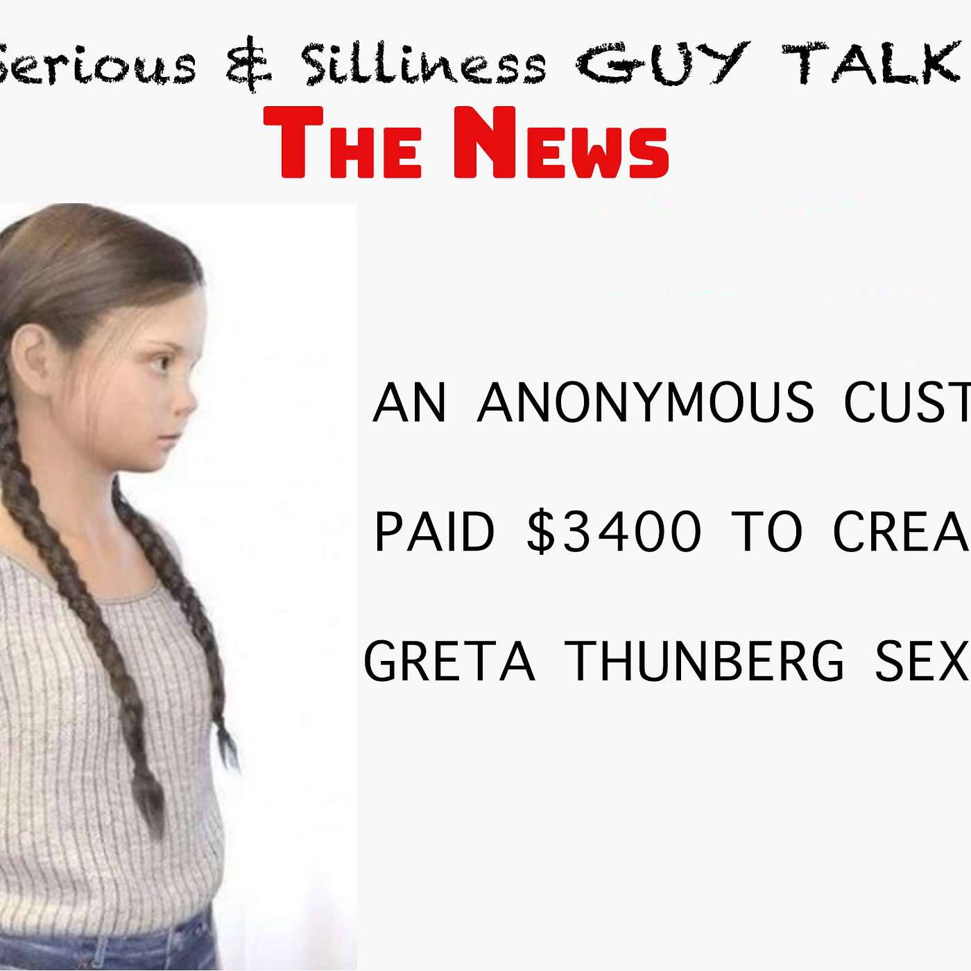 The News : An Anonymous customer paid $3400 to create a Greta Thunberg sex doll episode artwork