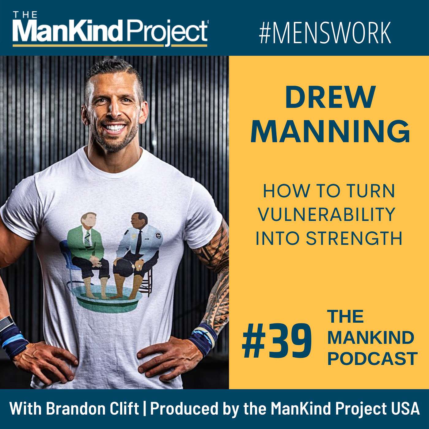 How To Turn Vulnerability Into Strength | Drew Manning | Ep #039