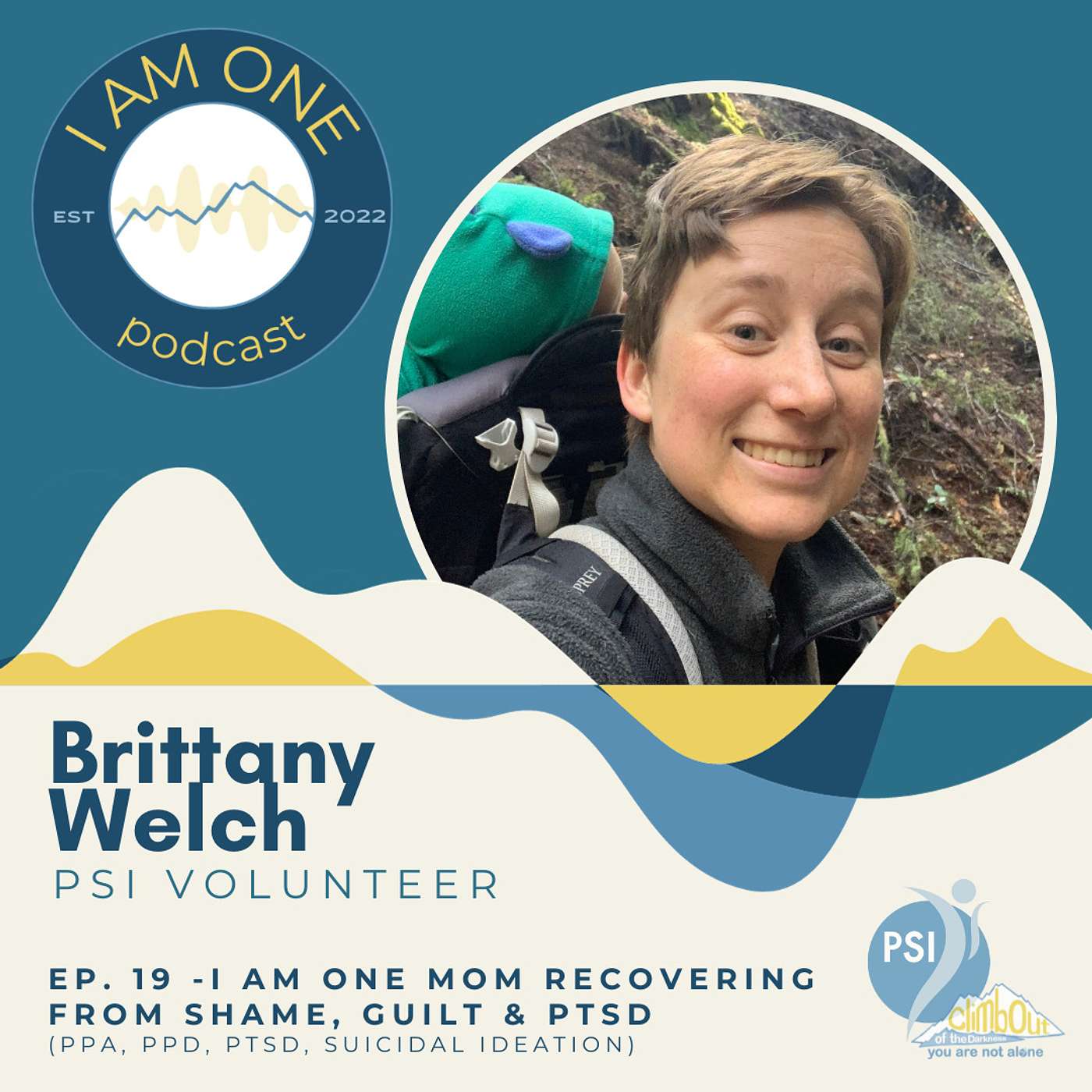 BRITTANY WELCH: I AM ONE Mom Recovering from Shame, Guilt & PTSD (PPA, PPD, PTSD, Suicidal Ideation)