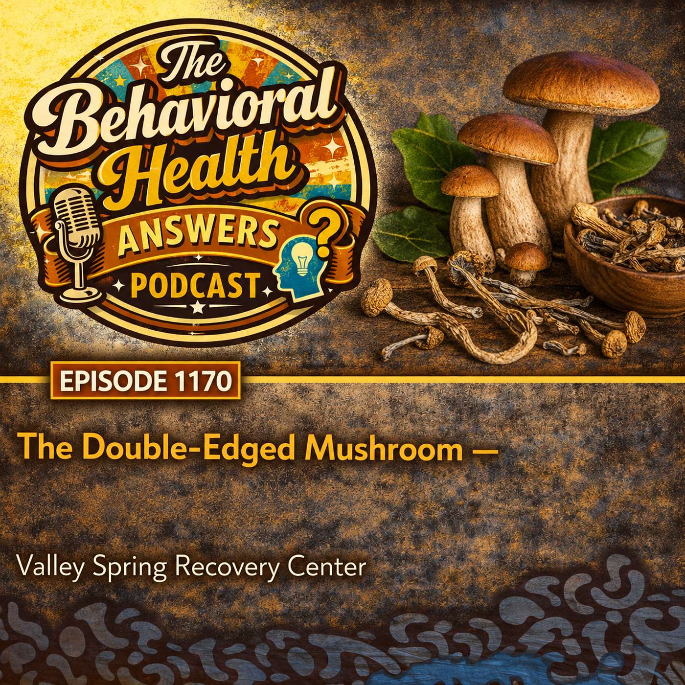 Episode 1170: The Double-Edged Mushroom | Valley Spring Recovery Center episode artwork