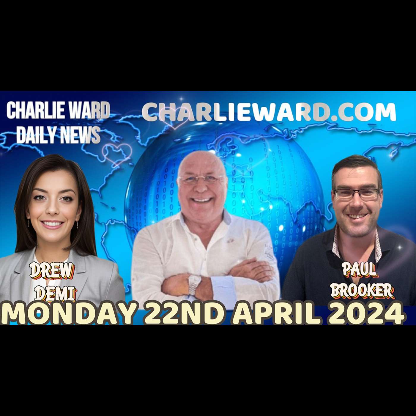 CHARLIE WARD DAILY NEWS WITH PAUL BROOKER & DREW DEMI - MONDAY 22ND APRIL 2024