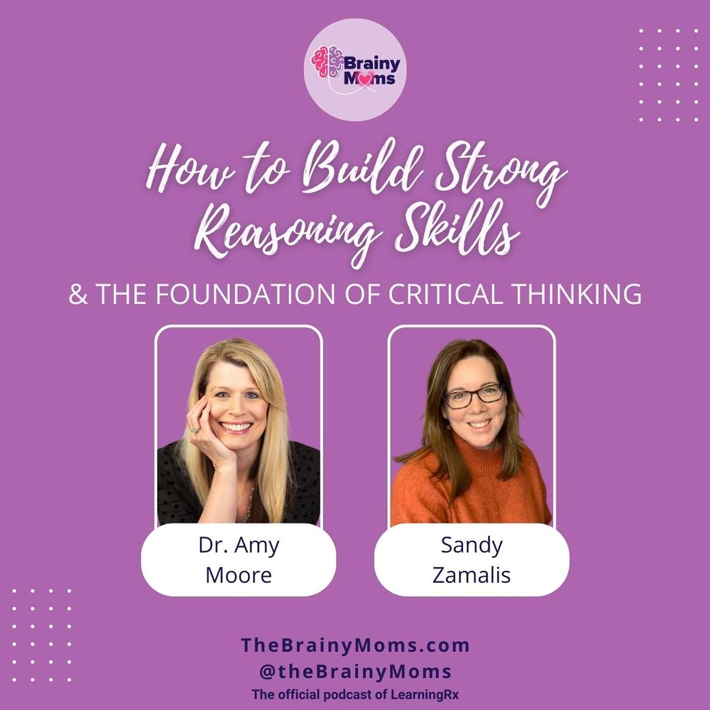 How to Build Strong Reasoning Skills & the Foundation of Critical Thinking with Dr. Amy Moore and Sandy Zamalis