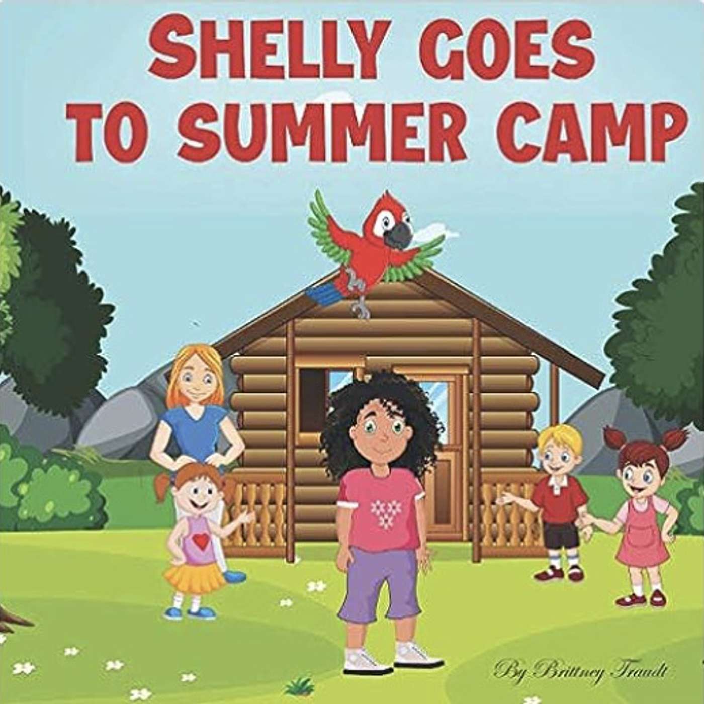 Shelly Goes to Summer Camp by Brittney Traudt Shelly Goes to Summer Camp by Brittney Traudt