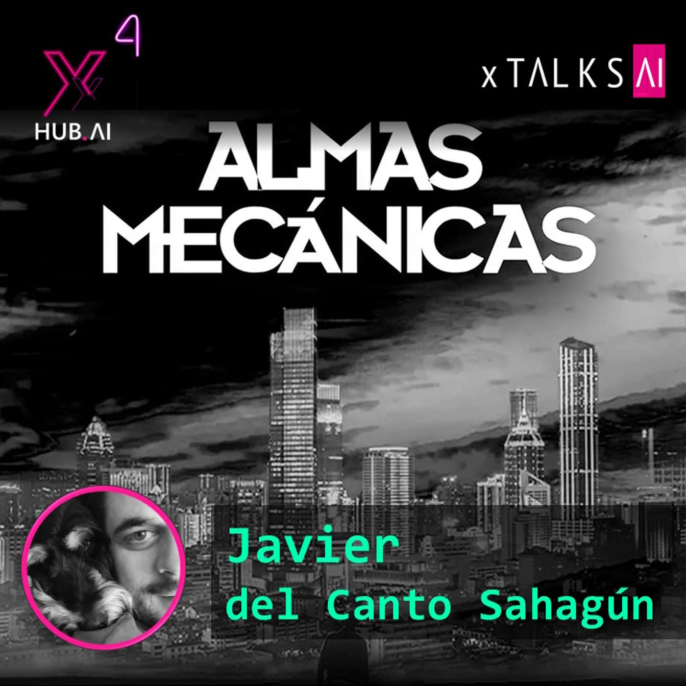 T4.E30. xTALKS.AI : ALMAS MECÁNICAS | Javier del Canto Sahagún