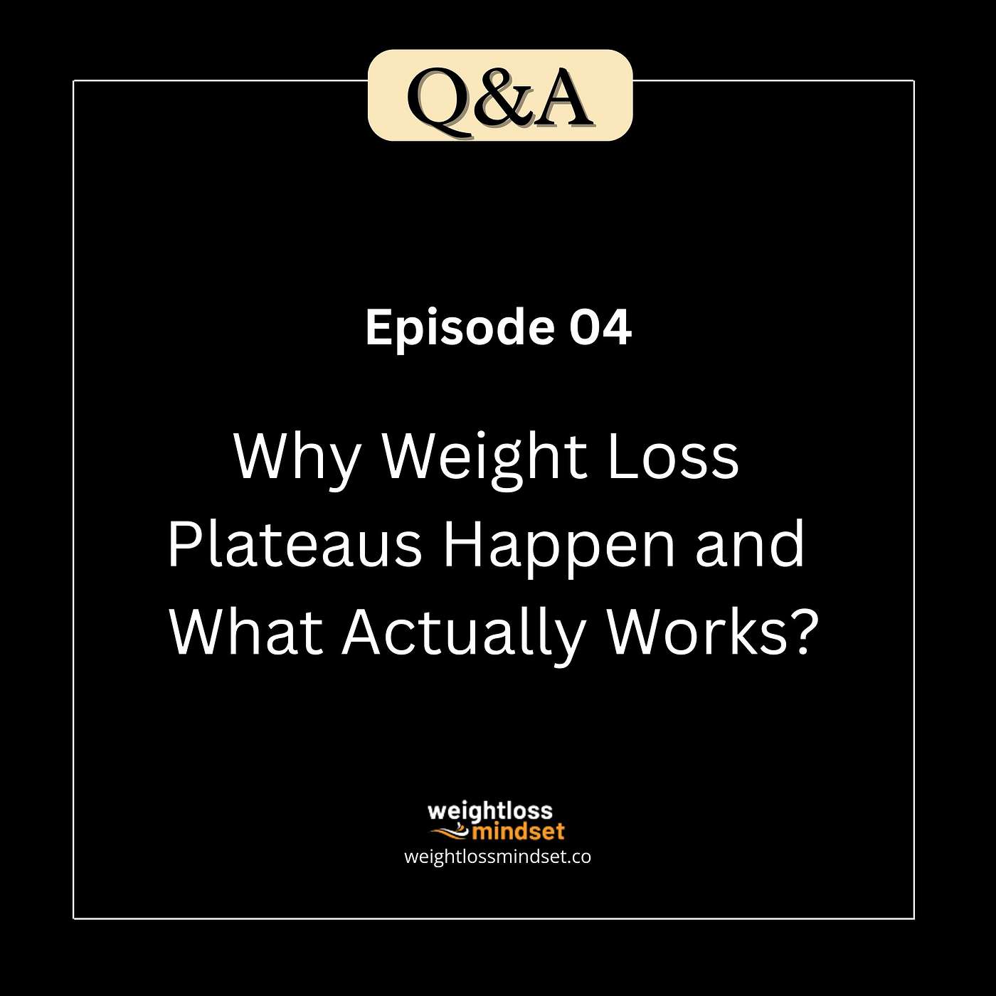 Q&A4 Why Weight Loss Plateaus Happen and What Actually Works?
