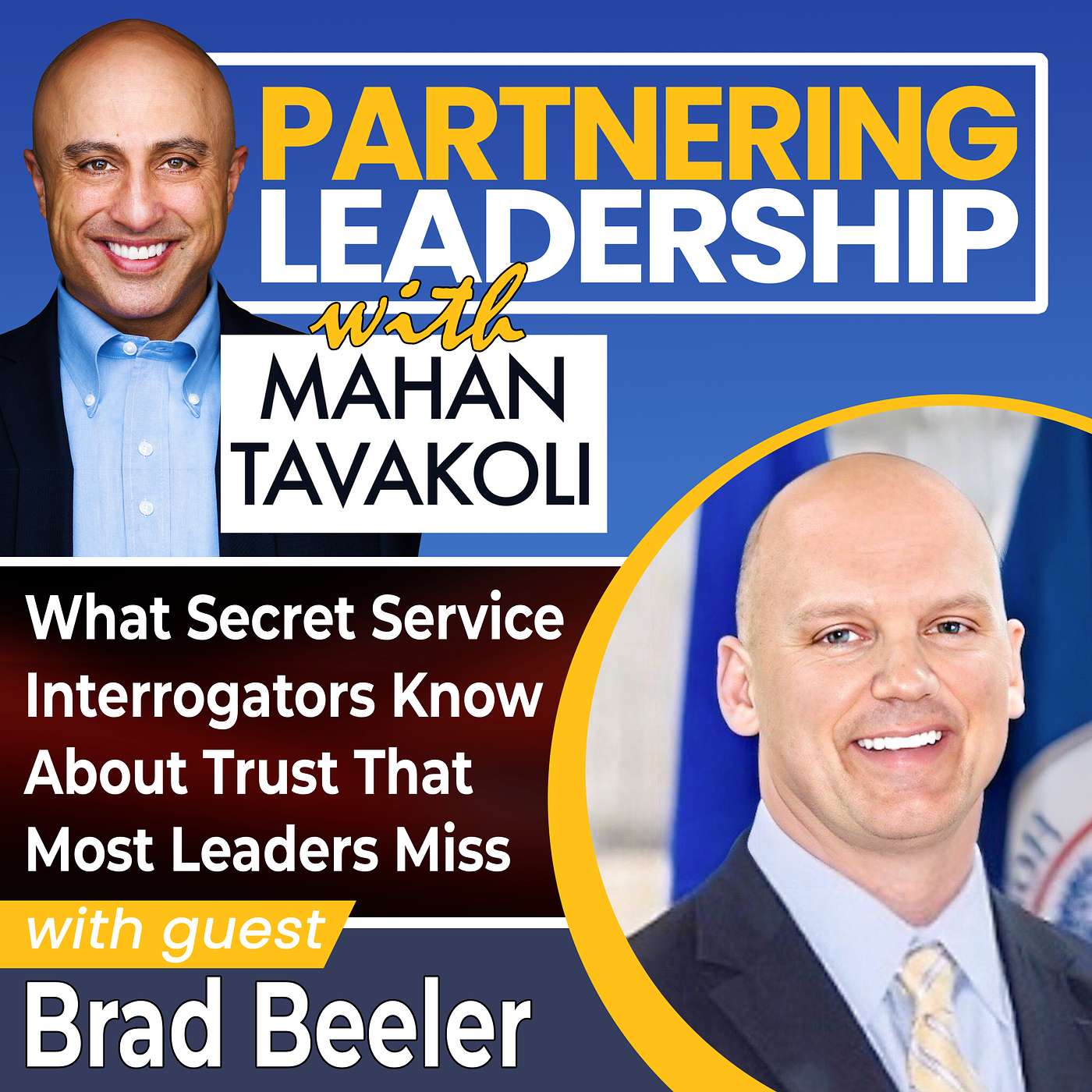 443 What Secret Service Interrogators Know About Trust That Most Leaders Miss with Brad Beeler 443 What Secret Service Interrogators Know About Trust That Most Leaders Miss with Brad Beeler