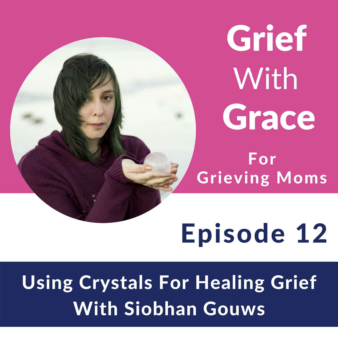 Ep 12 Using Crystals For Healing Grief