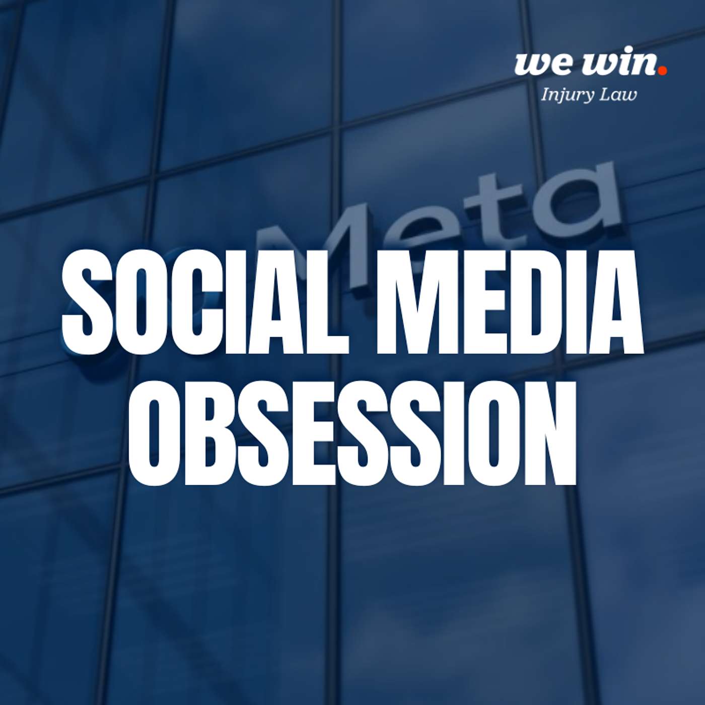 S1EP74: Social Media Obsession & Meta's Billion-Dollar Youth Safety Settlement | We Win Injury Podcast episode artwork