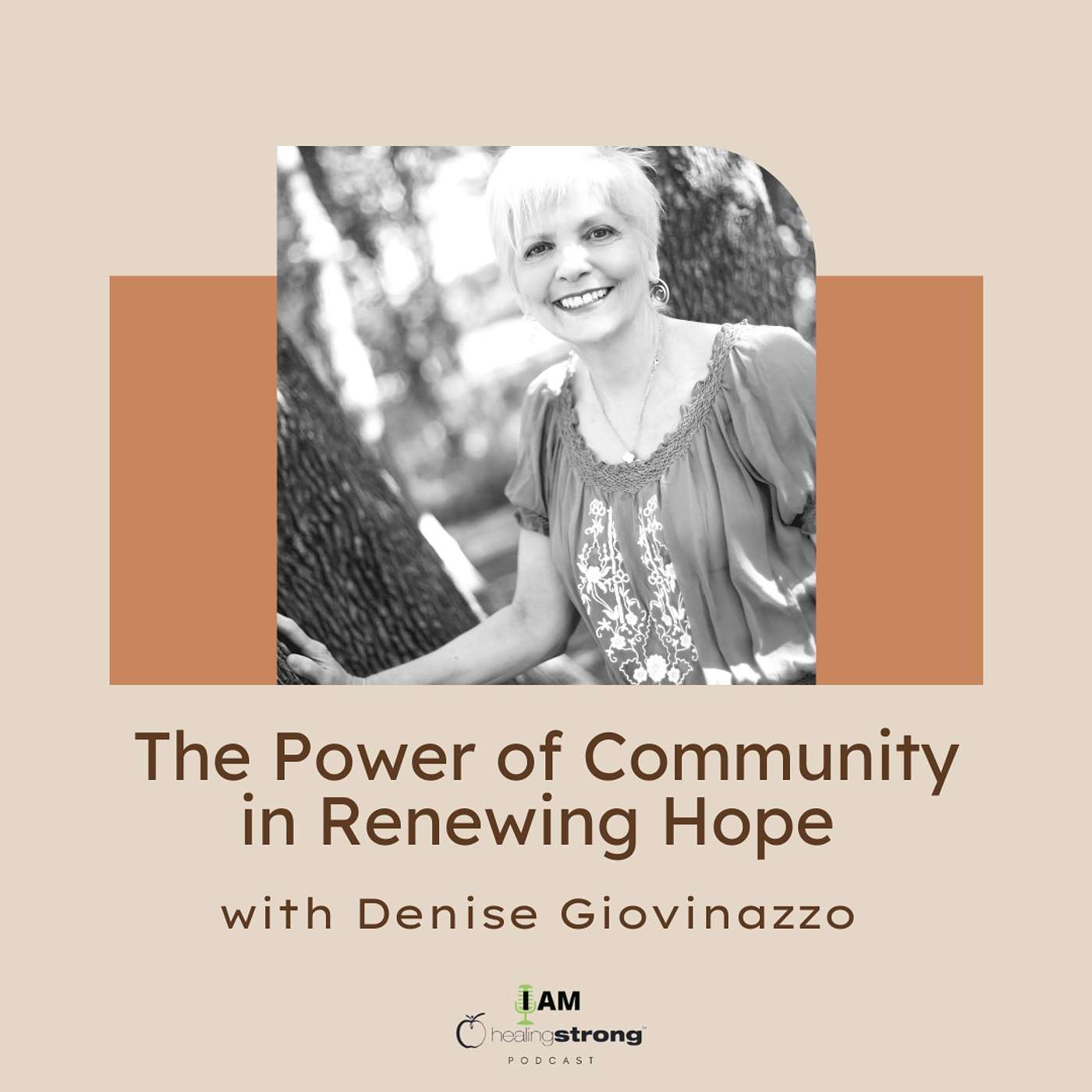 31: The Power of Community in Renewing Hope with Denise Giovinazzo