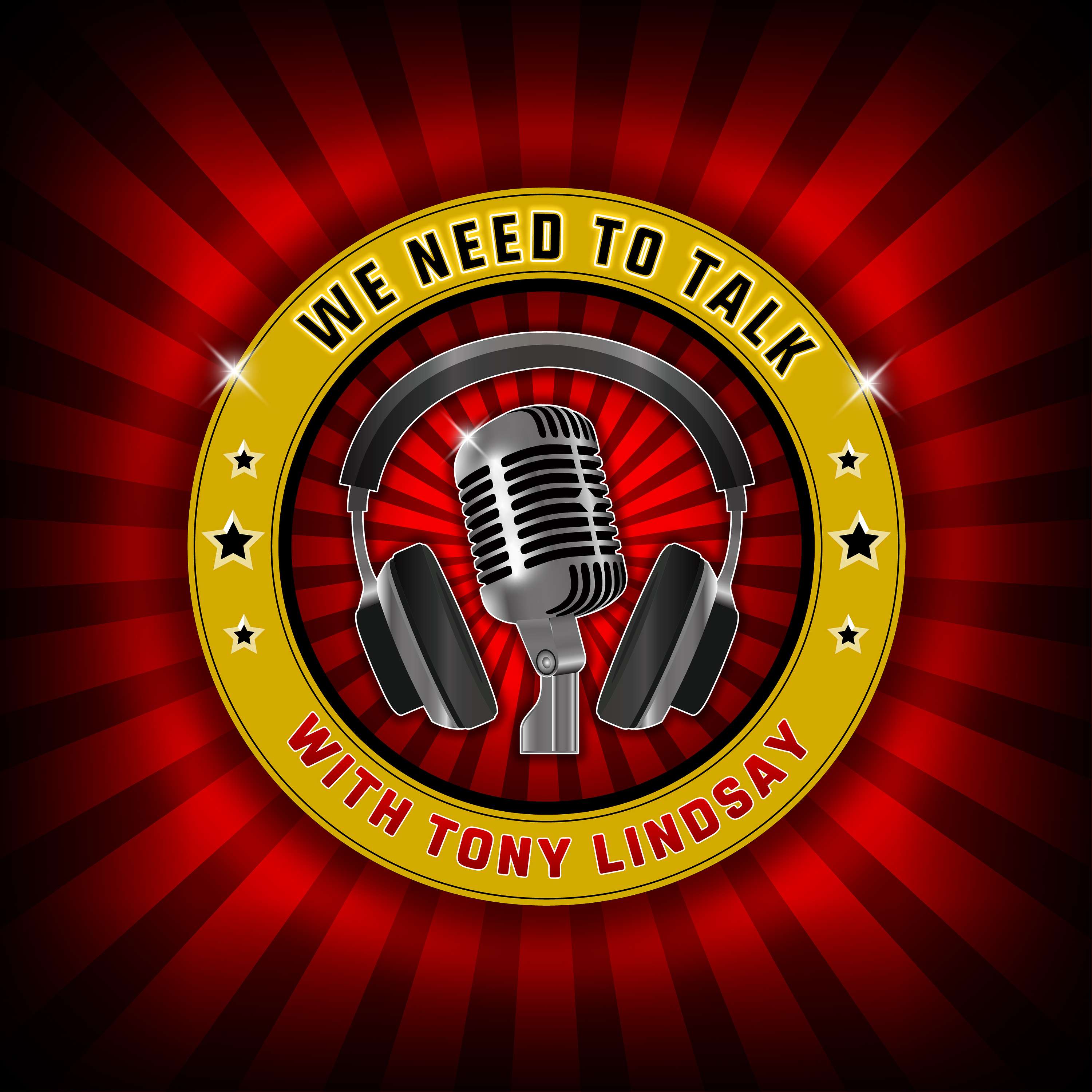 We Need To Talk with Tony Lindsay