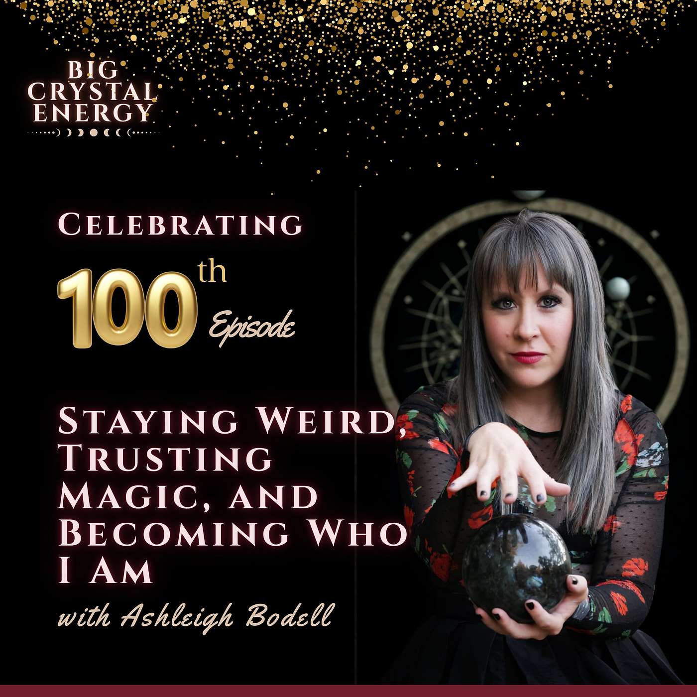 Celebrating 100 Episodes: Staying Weird, Trusting Magic, and Becoming Who I Am