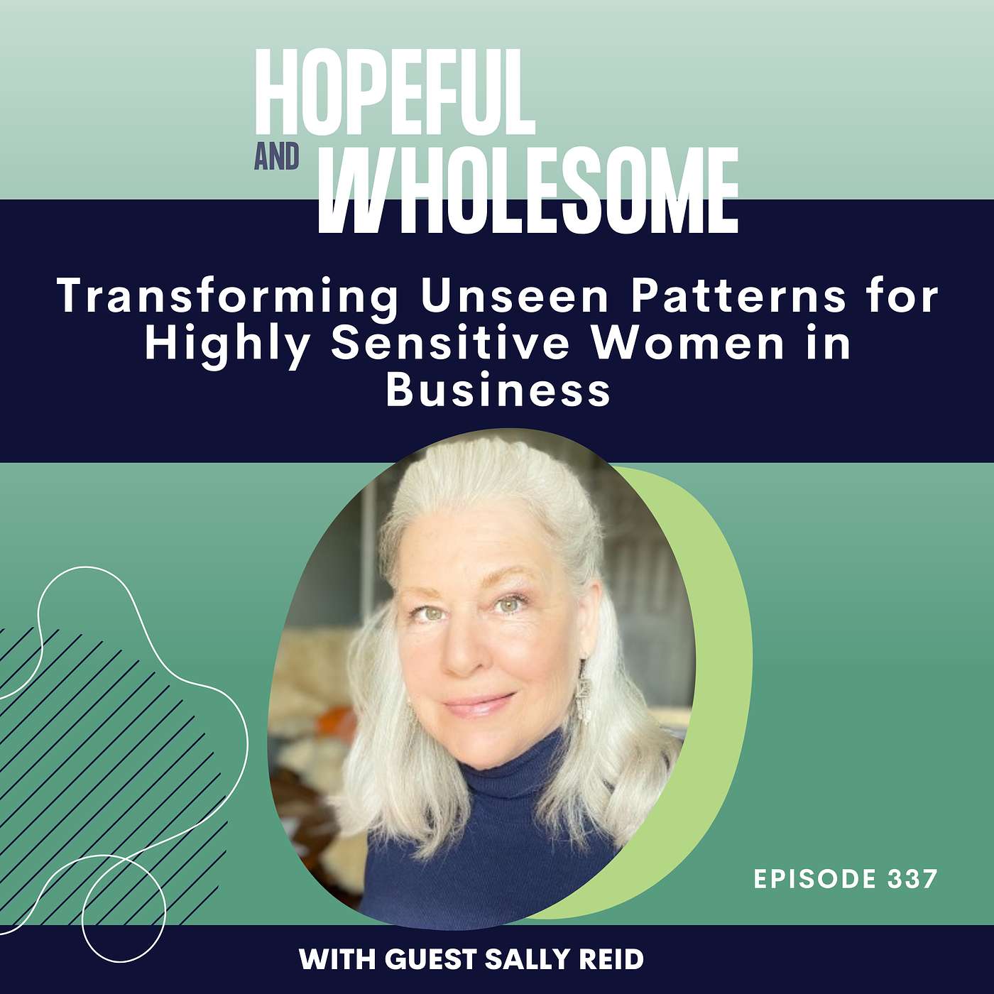 Transforming Unseen Patterns for Highly Sensitive Women in Business with Sally Reid